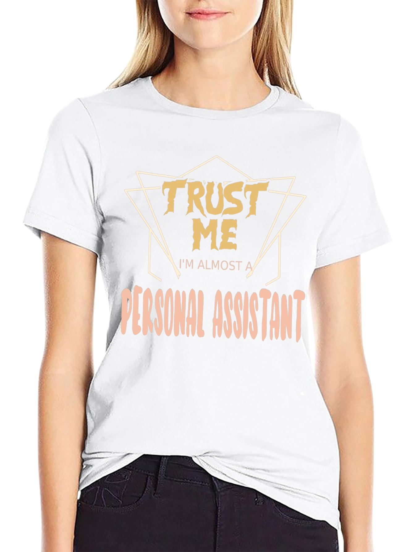 Trust Me Im Almost a Personal Assistant T-Shirt