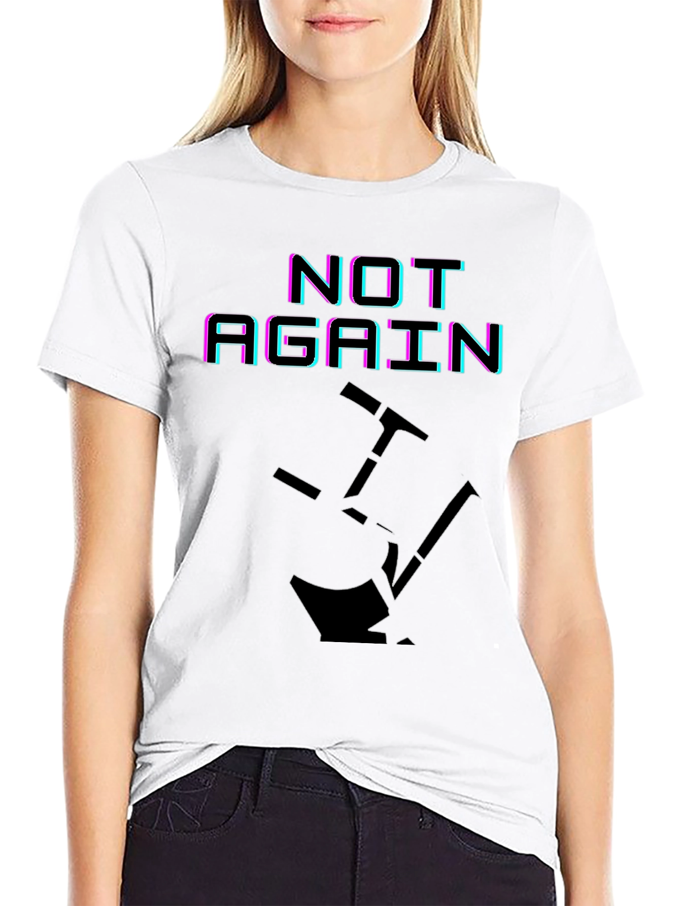 Not Again Funny Graphic T-Shirt