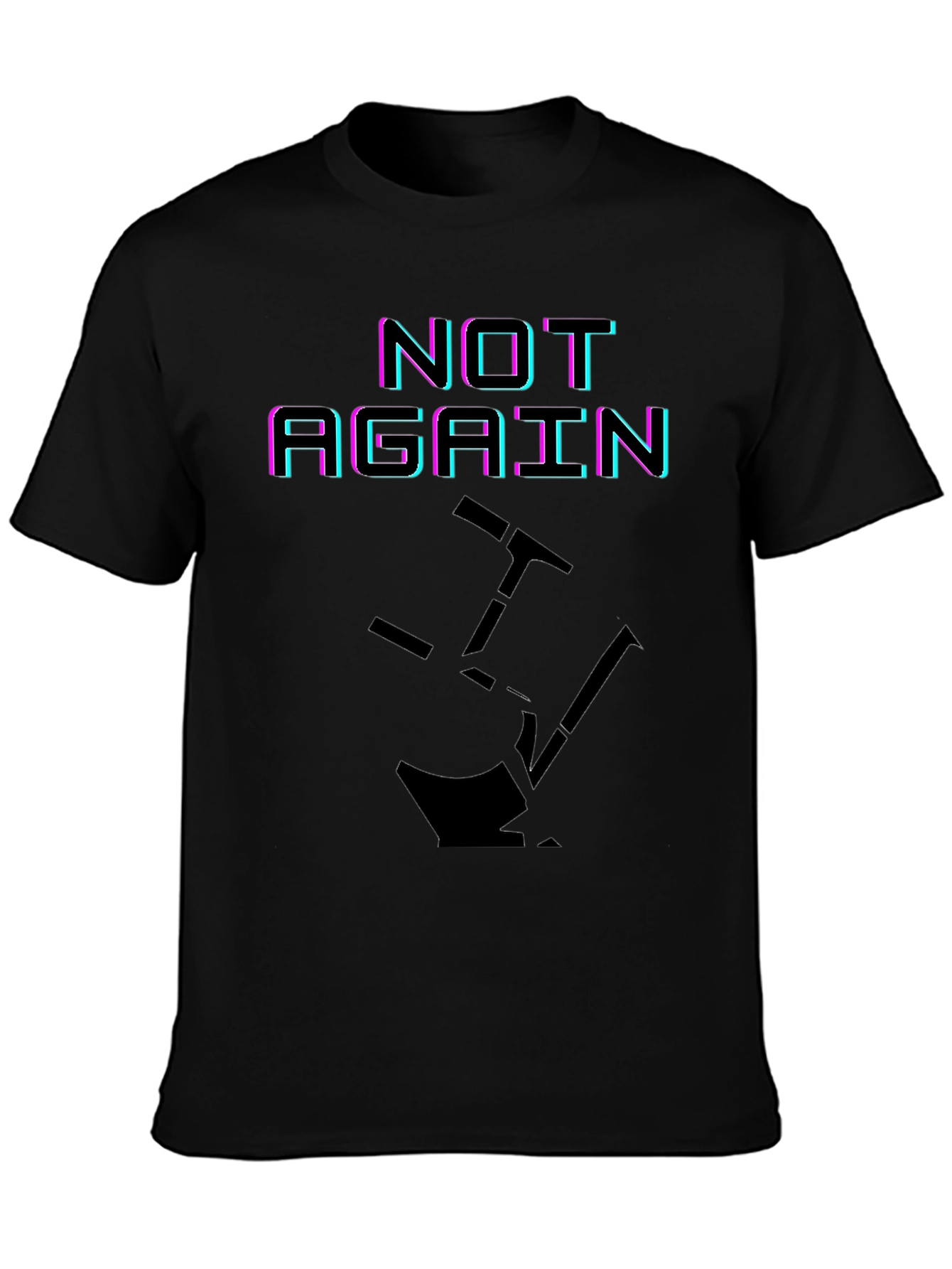 Not Again Funny Graphic T-Shirt
