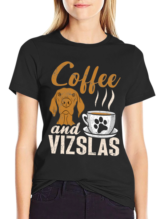 Coffee and Vizslas T-Shirt | Funny Vizsla Lover Tee | Dog Lover Graphic Shirt | Dog Lover Gift | Free Shipping $50+