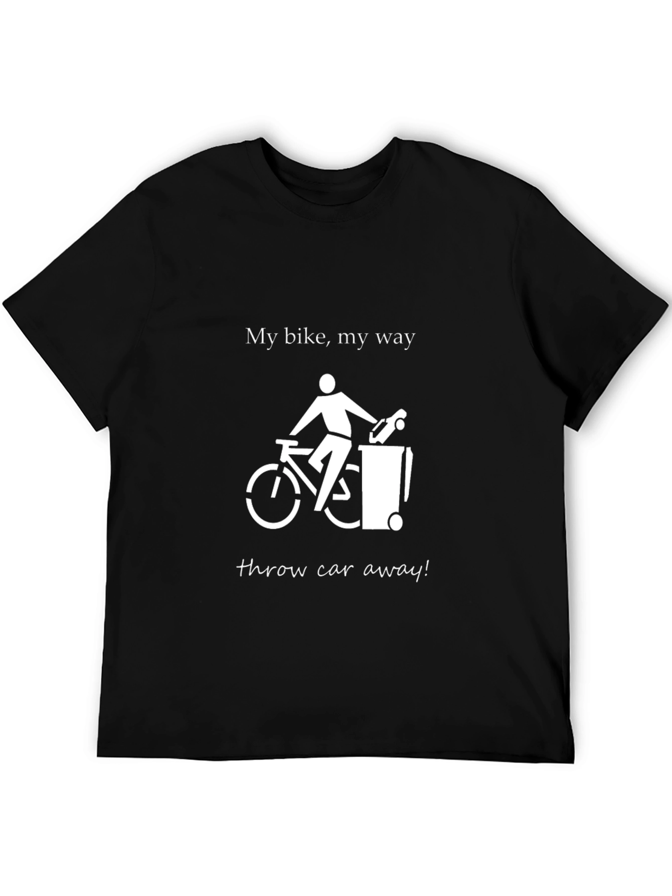 My Bike My Way Throw Car Away Graphic T-Shirt