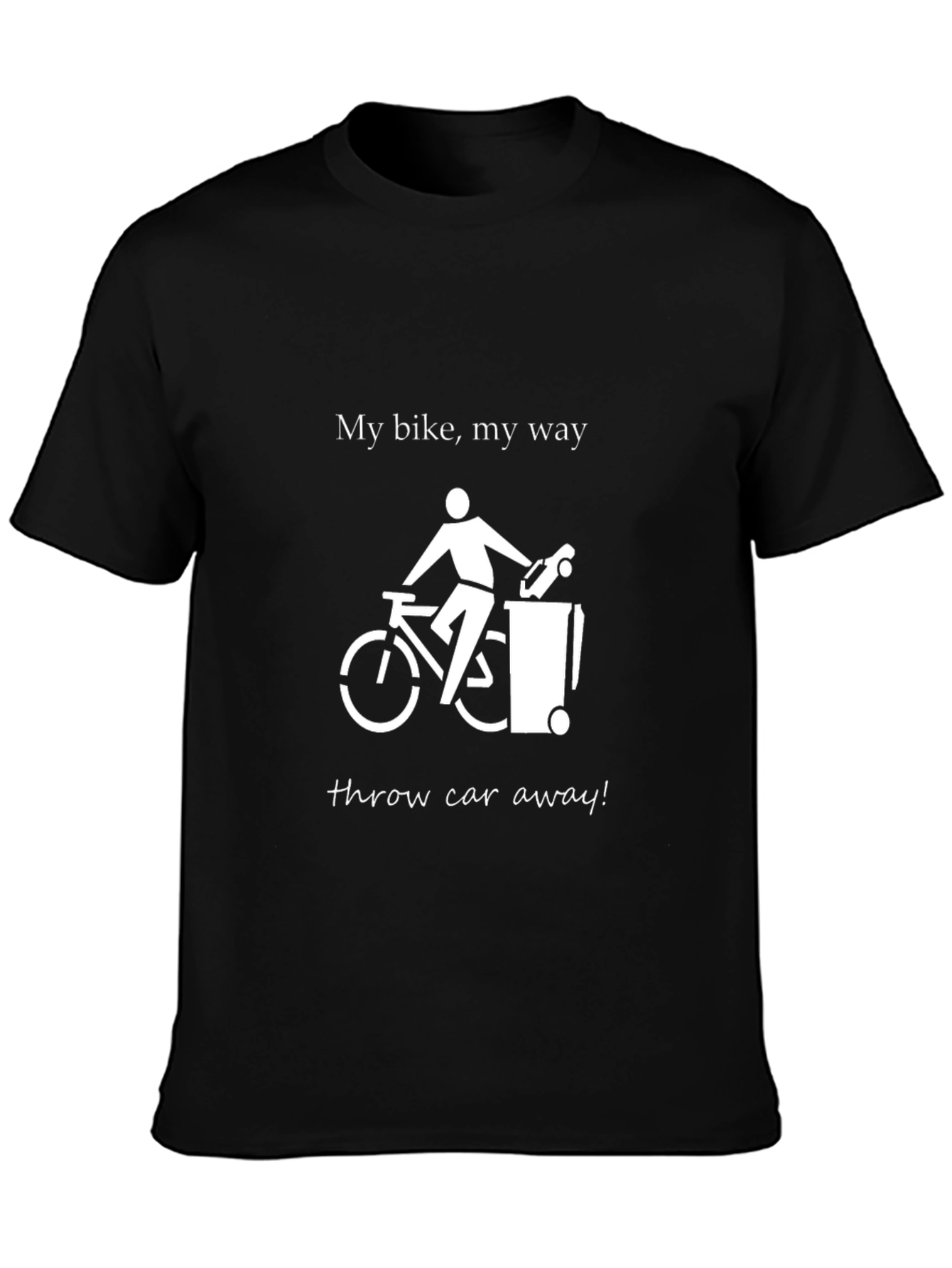 My Bike My Way Throw Car Away Graphic T-Shirt