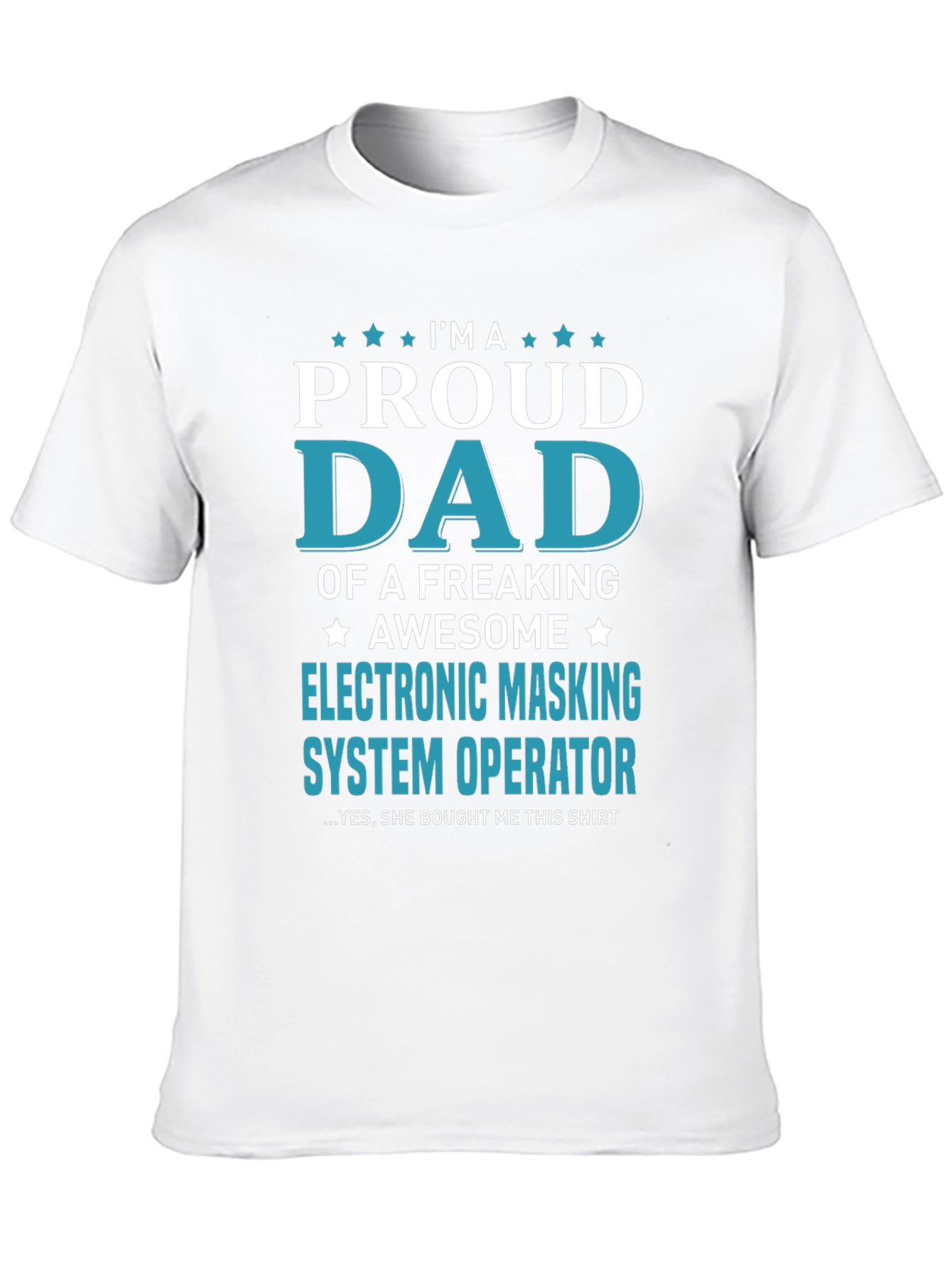 Proud Dad Electronic Masking System Operator T-Shirt