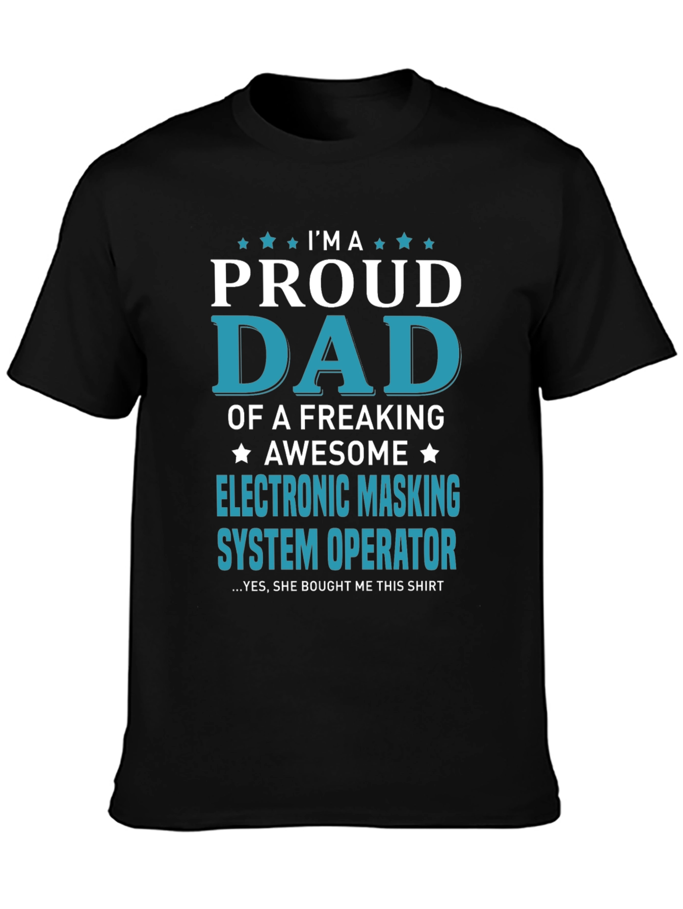 Proud Dad Electronic Masking System Operator T-Shirt