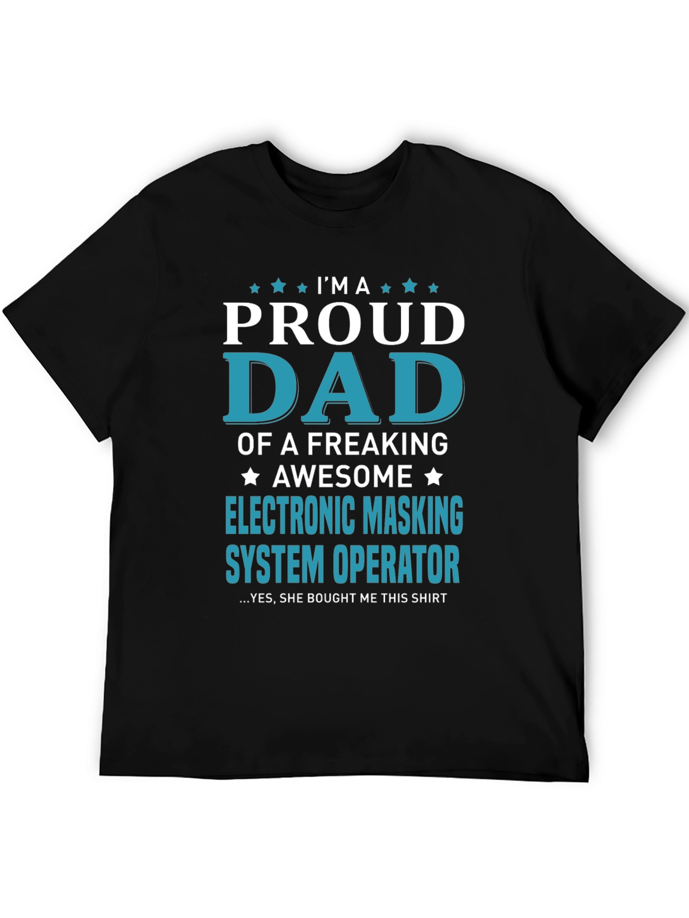 Proud Dad Electronic Masking System Operator T-Shirt