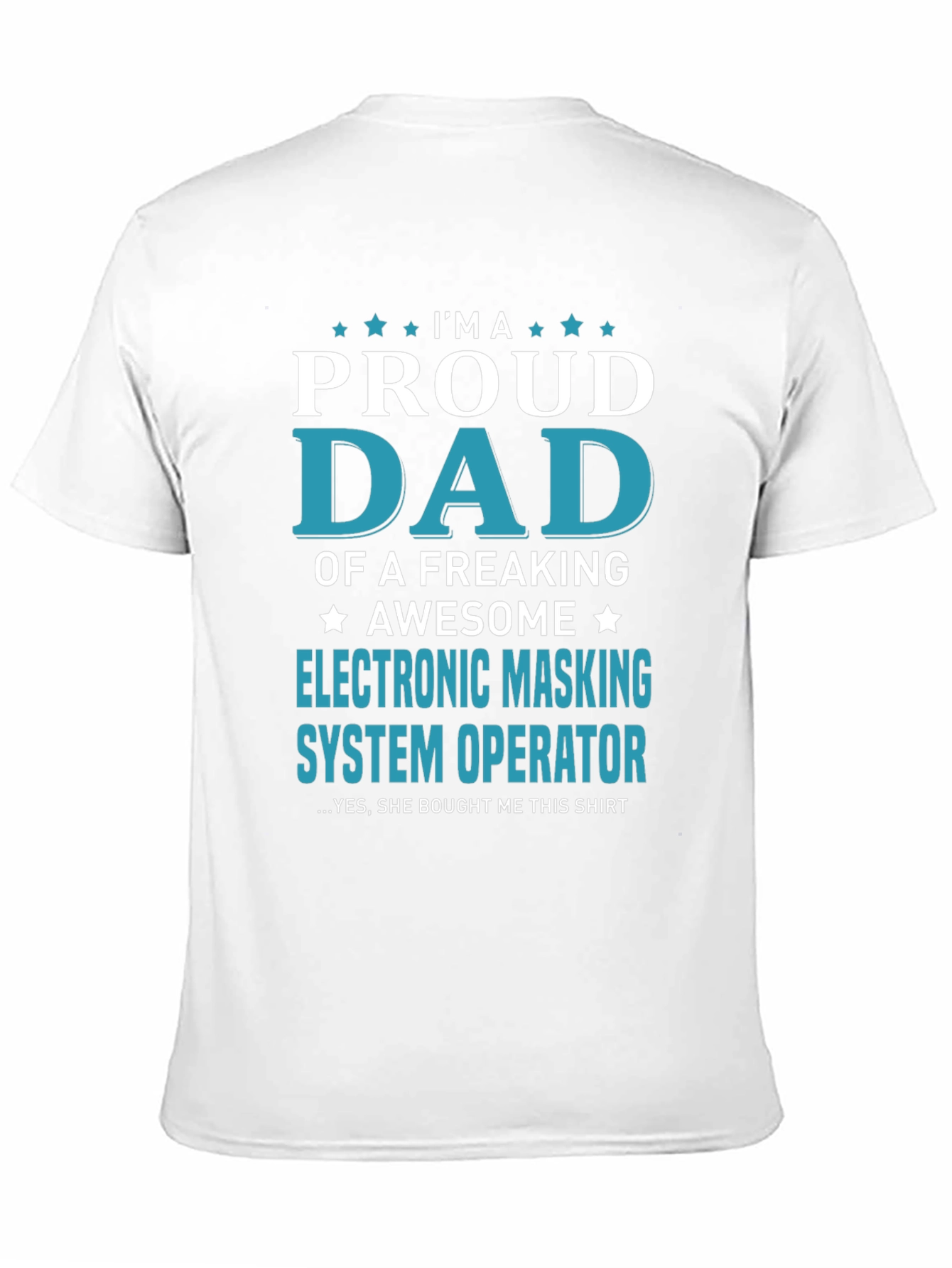 Proud Dad Electronic Masking System Operator T-Shirt