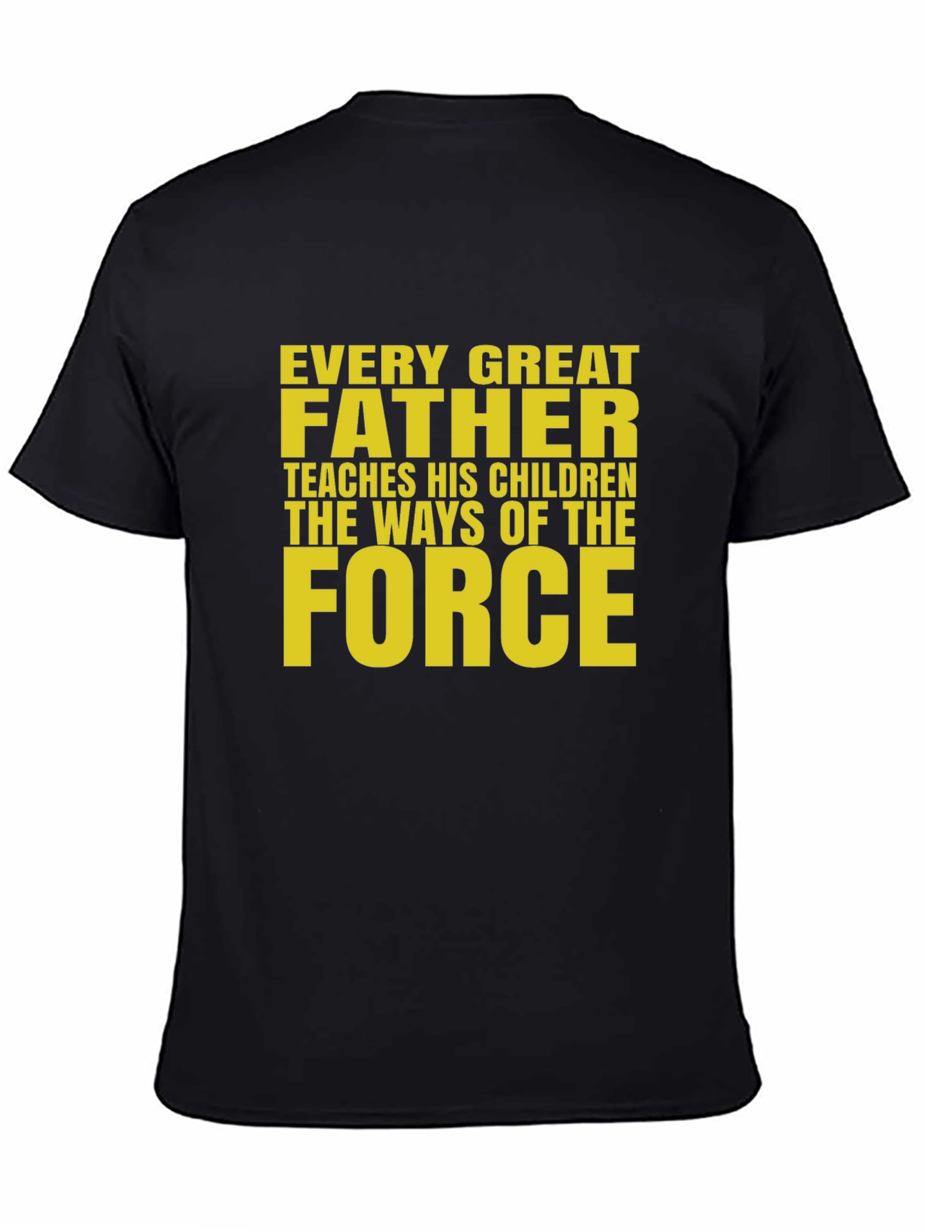 Every Great Father T-Shirt - Force