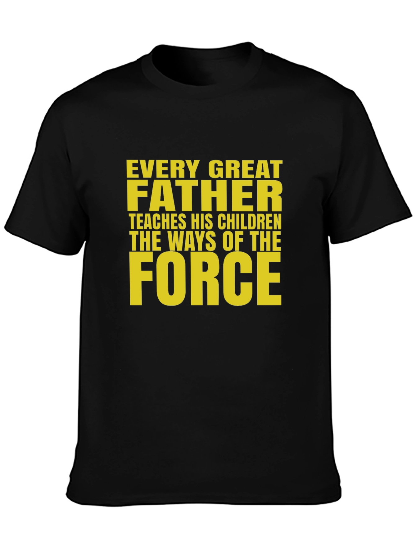 Every Great Father T-Shirt - Force