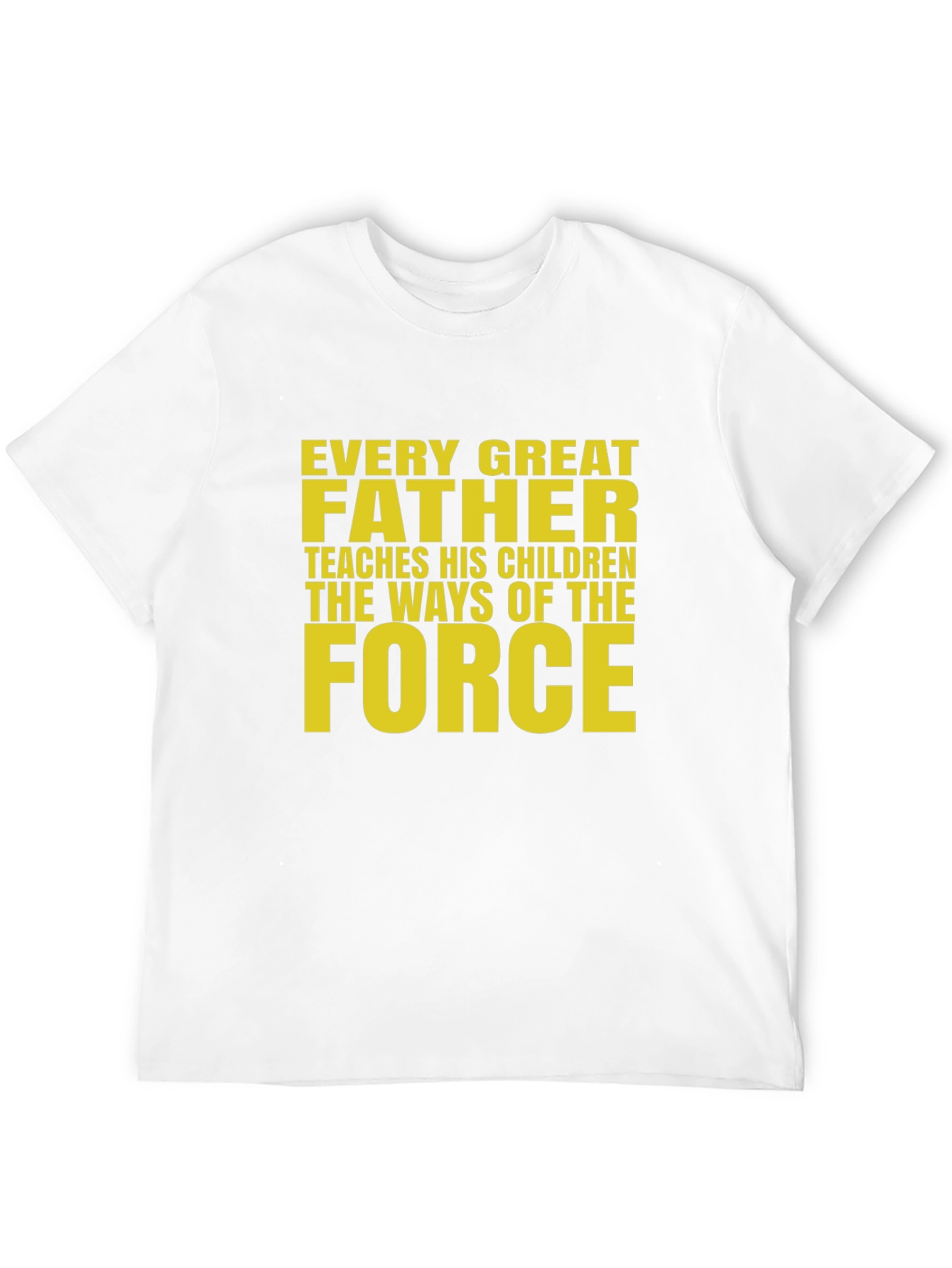 Every Great Father T-Shirt - Force
