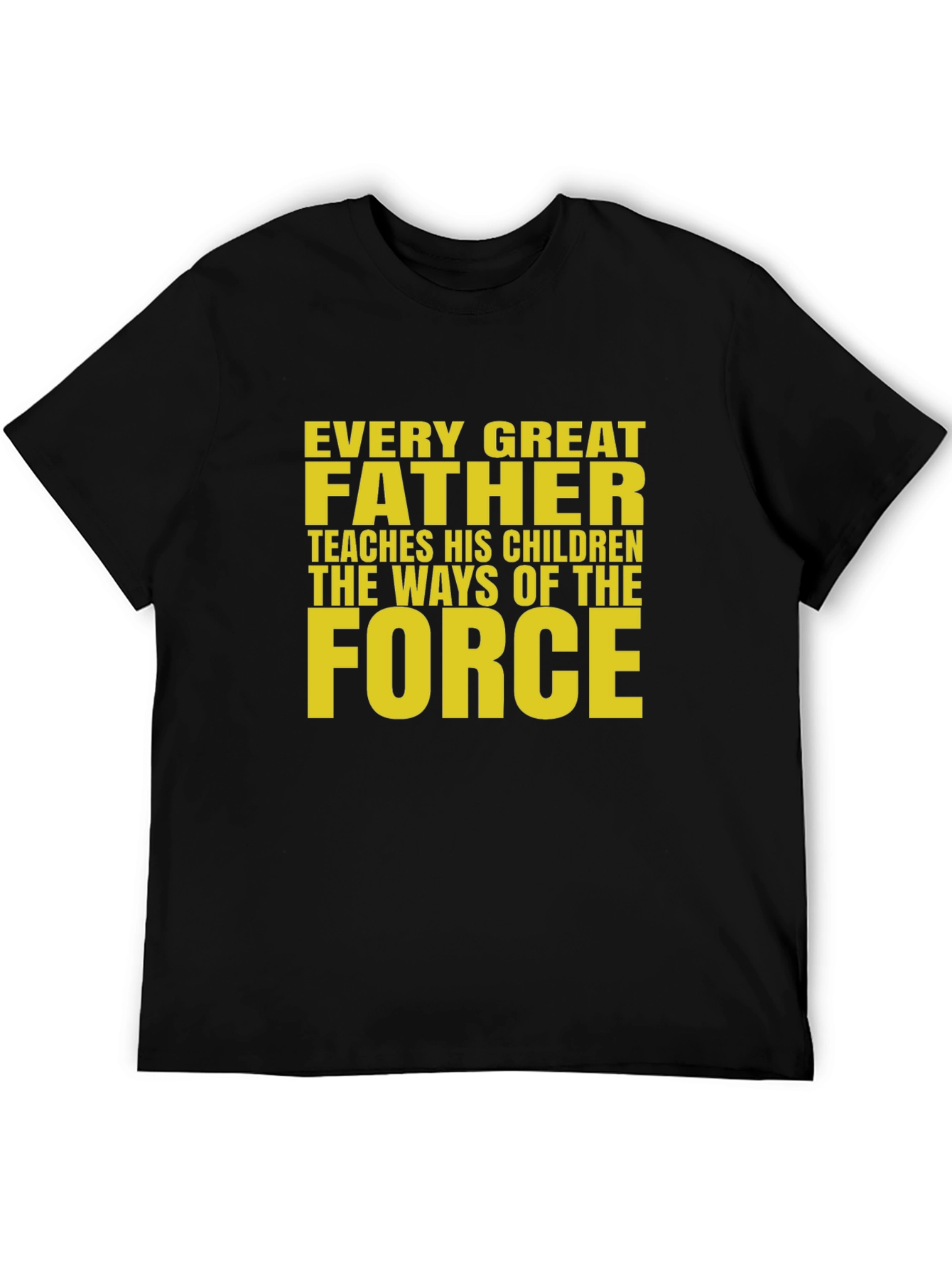 Every Great Father T-Shirt - Force