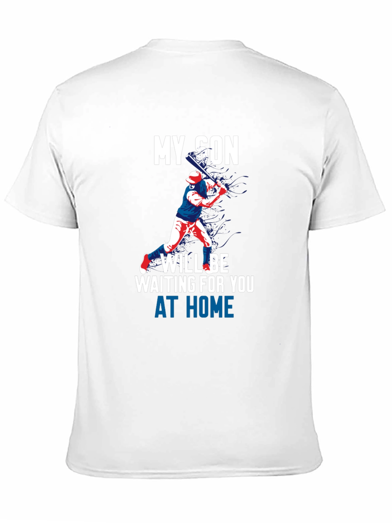 My Son Will Be Waiting at Home T-Shirt