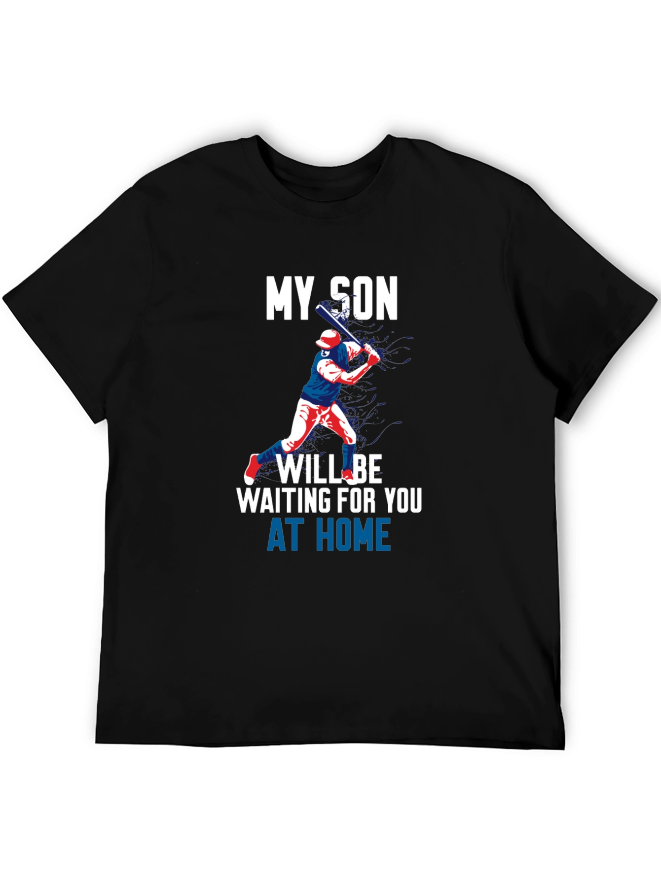 My Son Will Be Waiting at Home T-Shirt