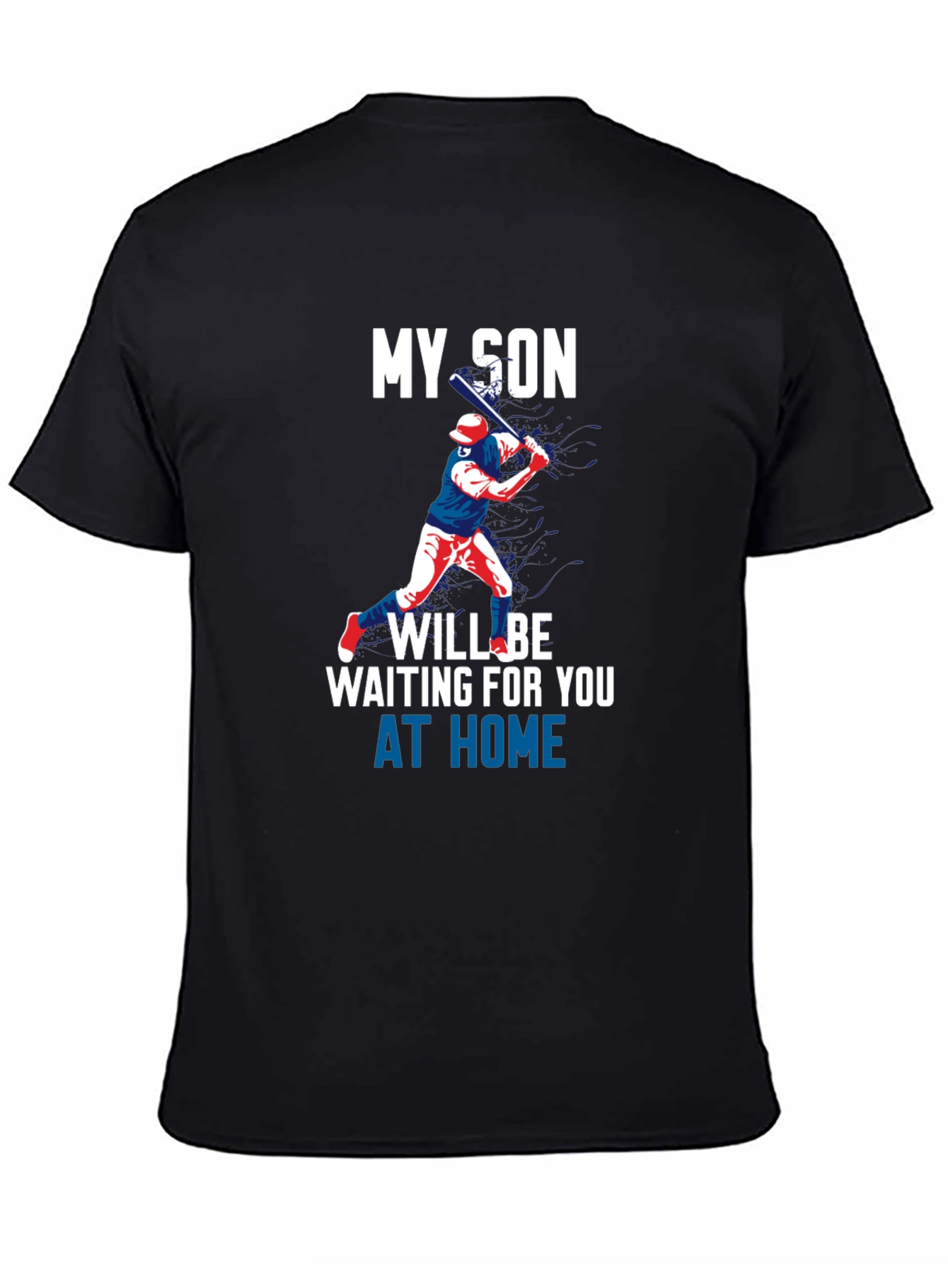 My Son Will Be Waiting at Home T-Shirt