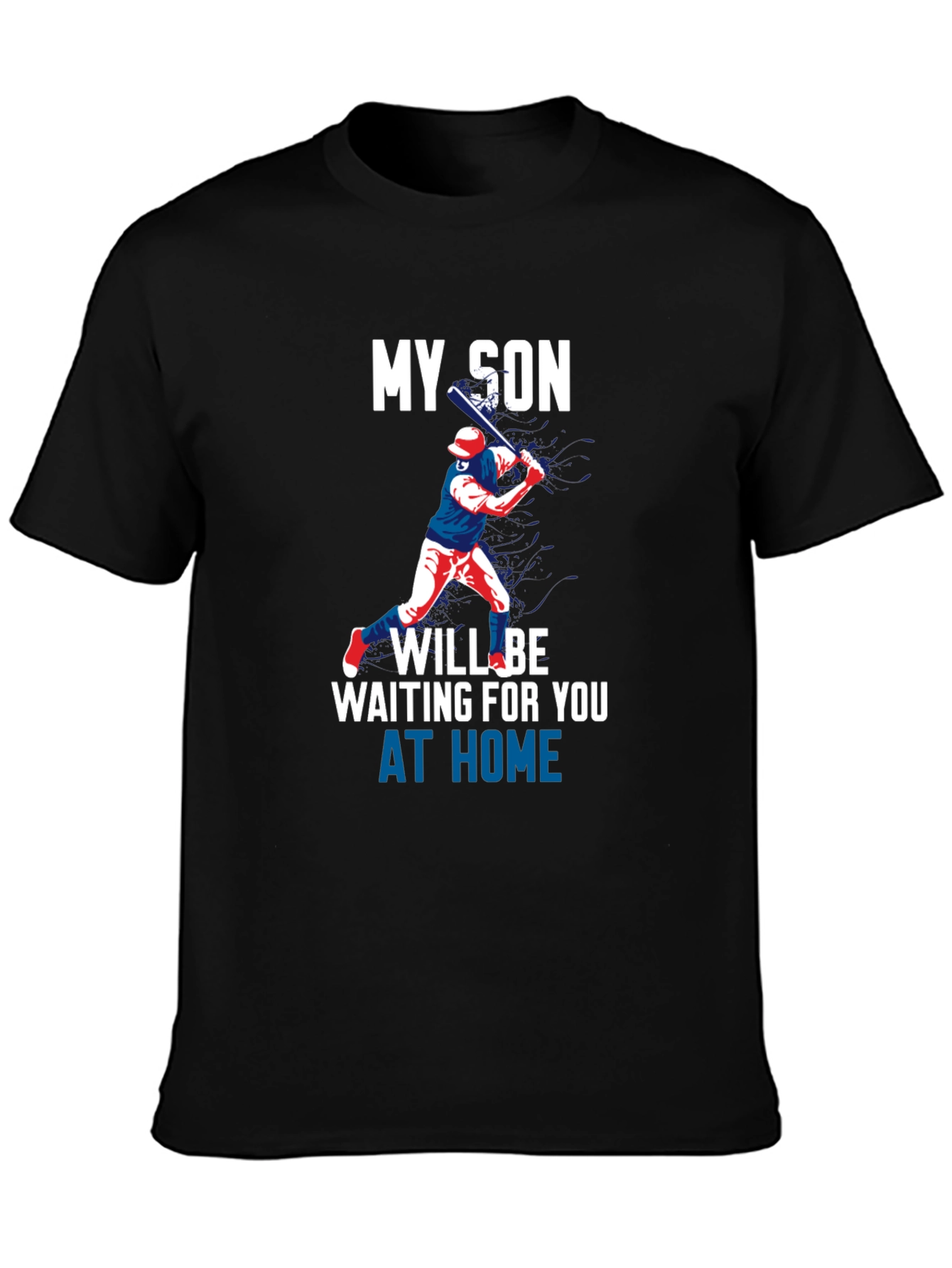 My Son Will Be Waiting at Home T-Shirt