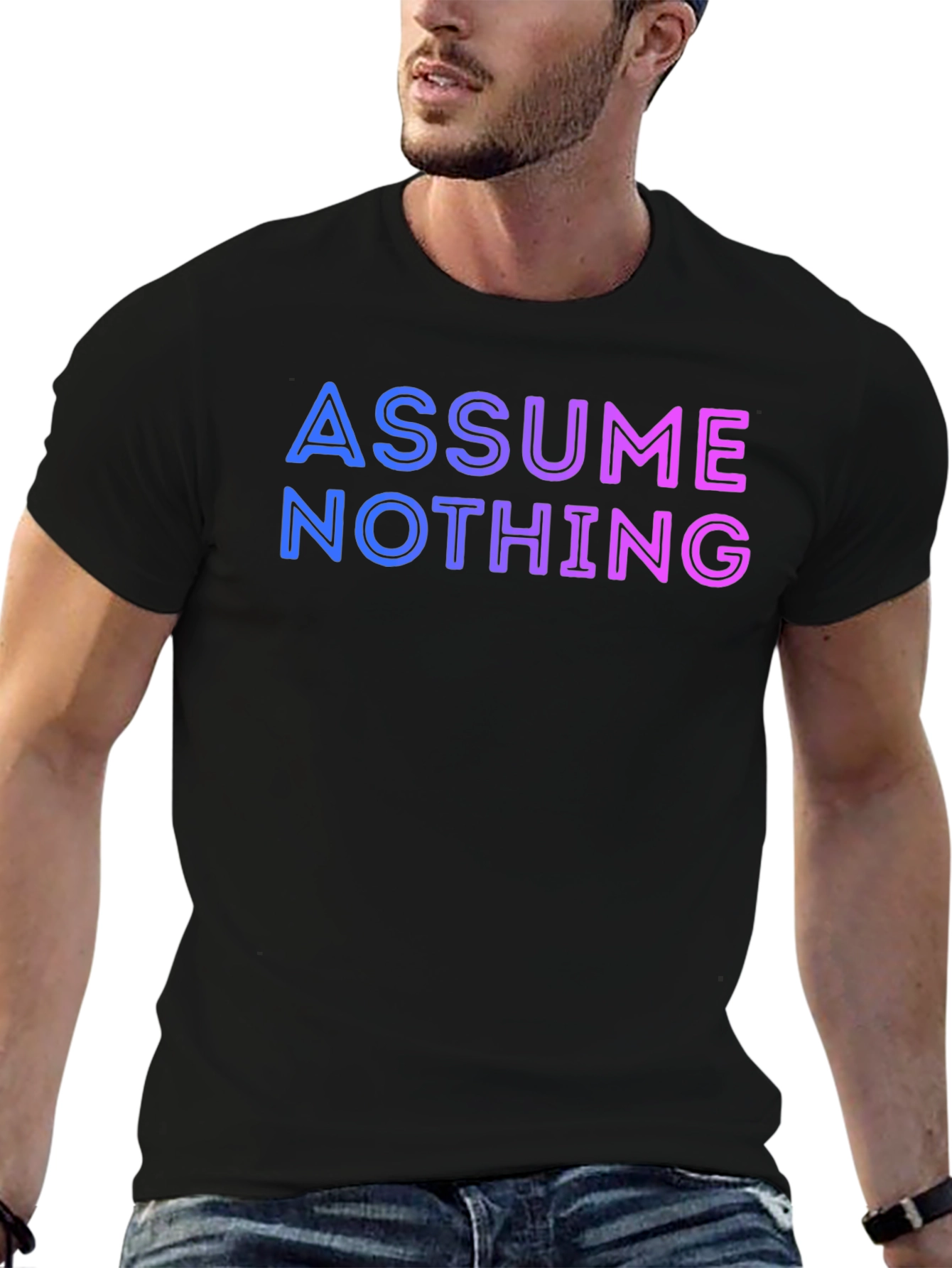 Assume Nothing T-Shirt - Gradient Lettering