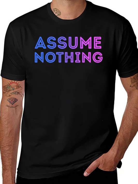 Assume Nothing T-Shirt - Gradient Lettering