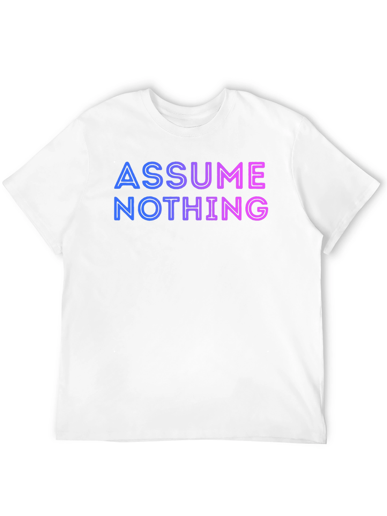 Assume Nothing T-Shirt - Gradient Lettering