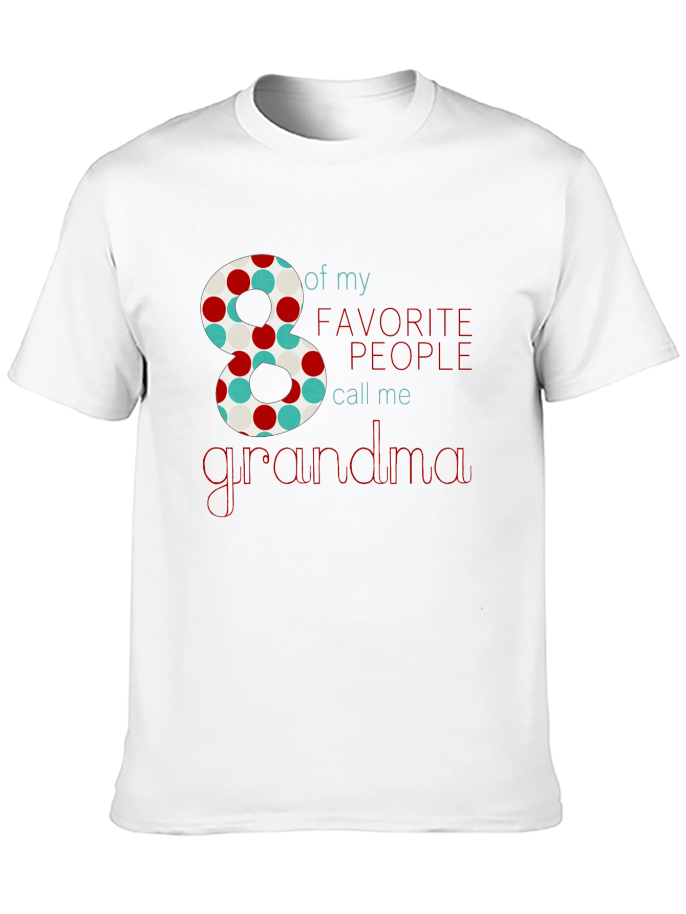 8 Favorite People Call Me Grandma T-Shirt