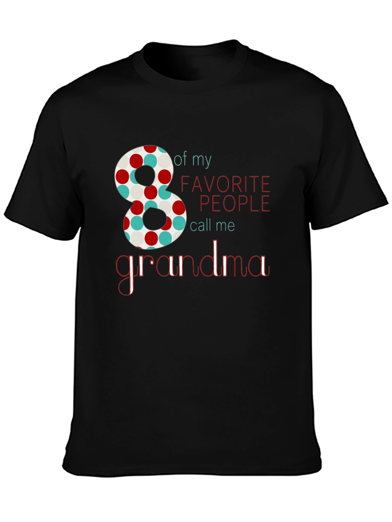 8 Favorite People Call Me Grandma T-Shirt