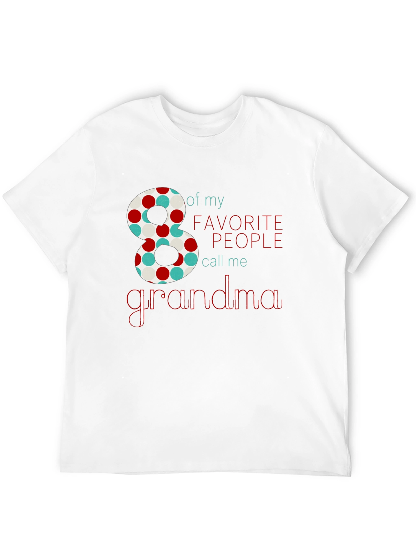 8 Favorite People Call Me Grandma T-Shirt