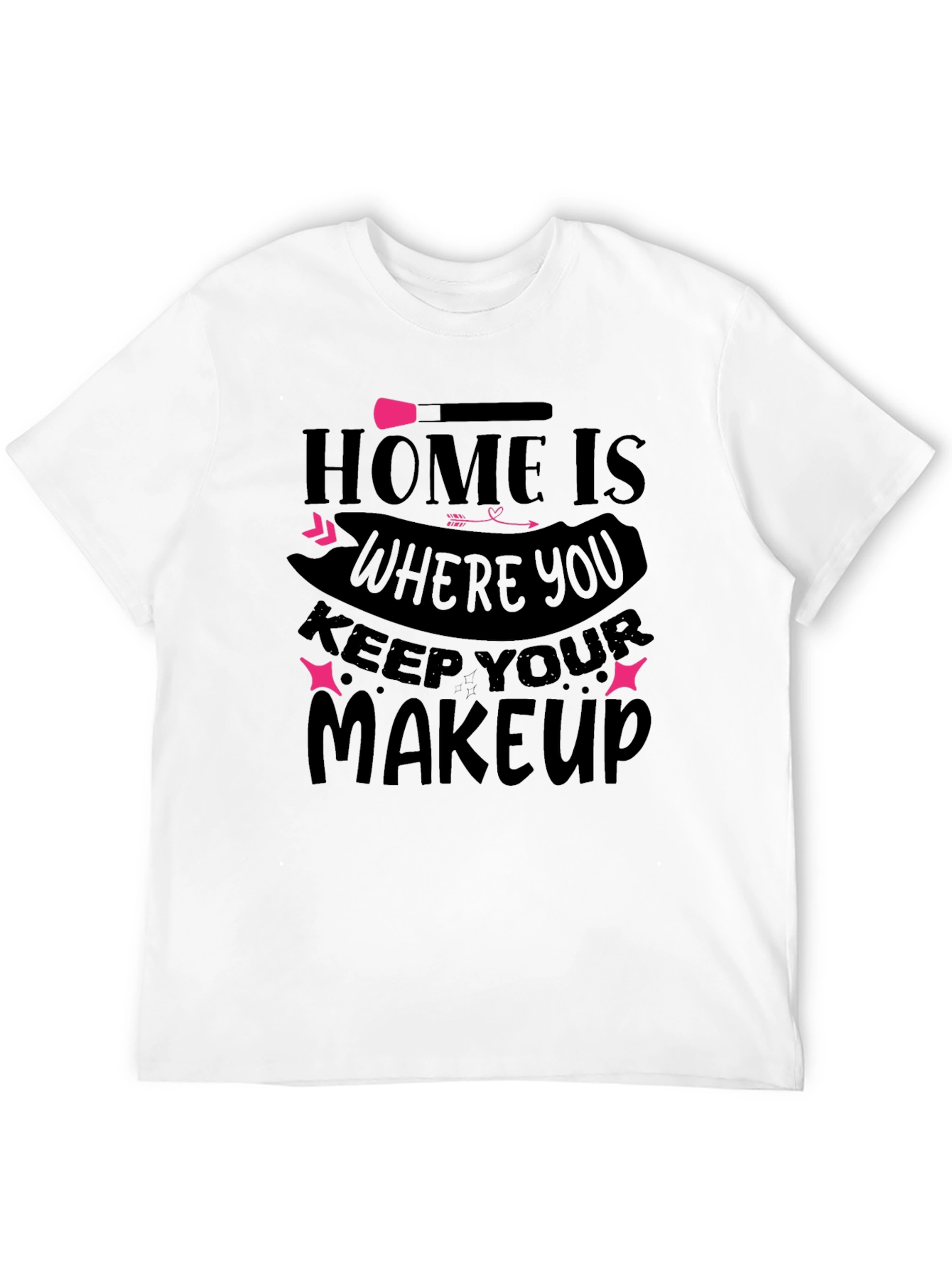 Home is Where You Keep Your Makeup T-Shirt