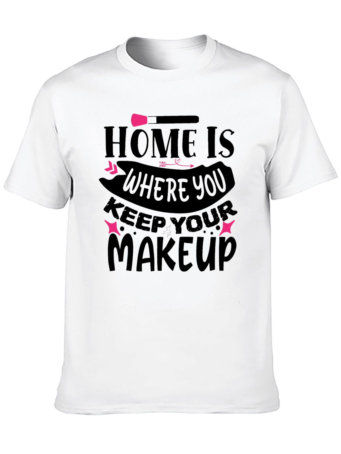Home is Where You Keep Your Makeup T-Shirt