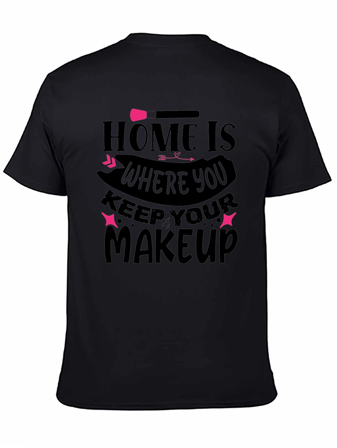 Home is Where You Keep Your Makeup T-Shirt