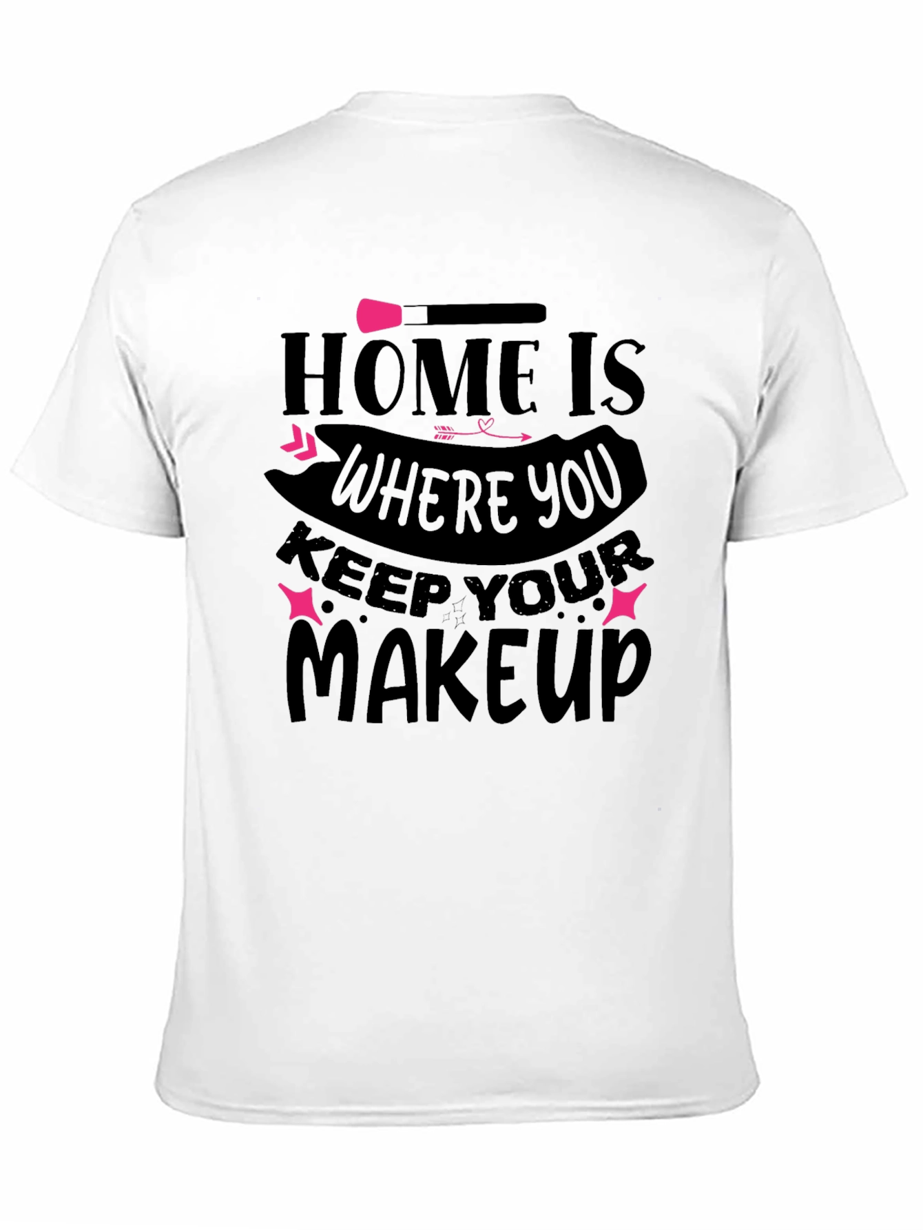 Home is Where You Keep Your Makeup T-Shirt