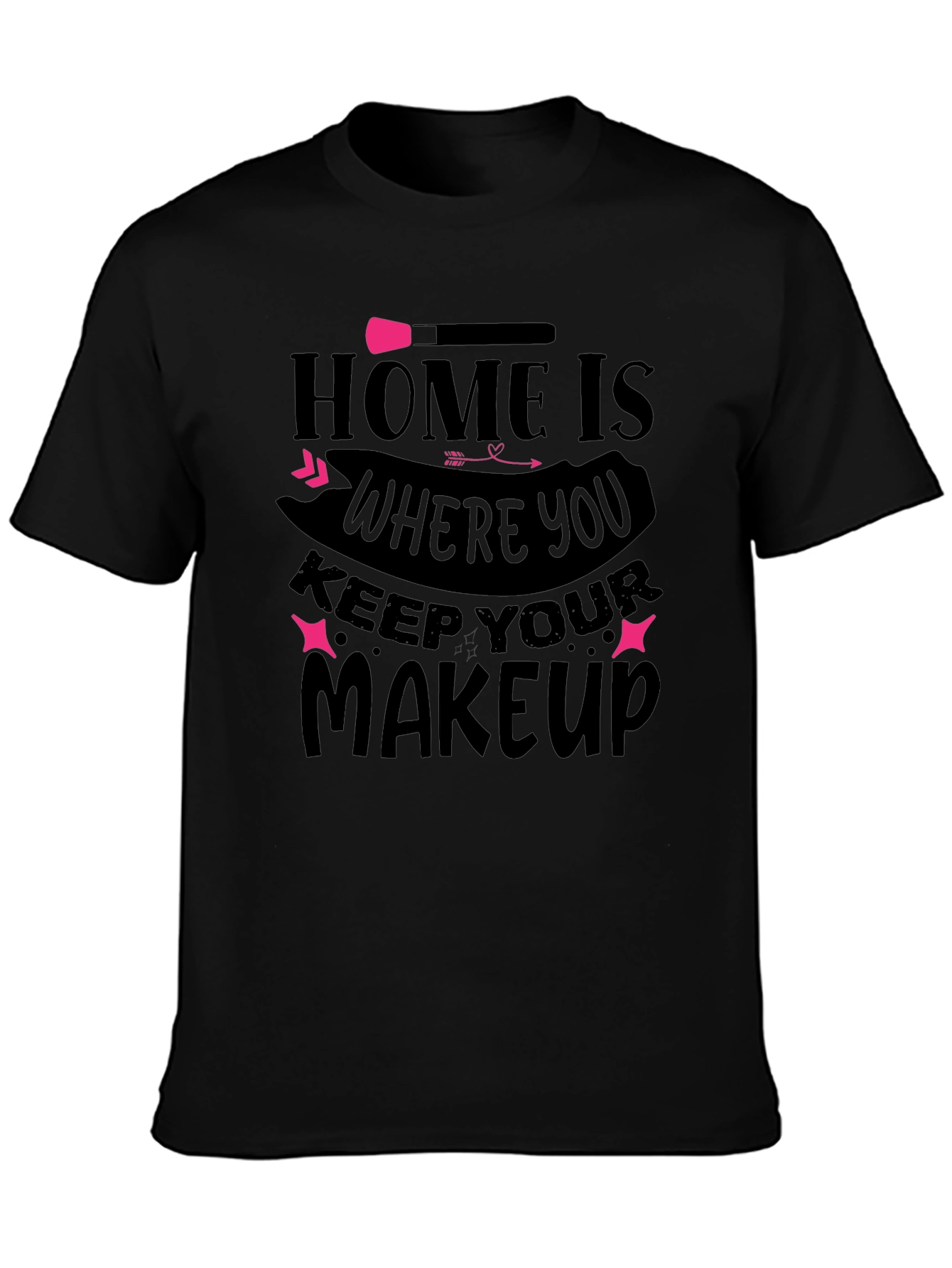 Home is Where You Keep Your Makeup T-Shirt