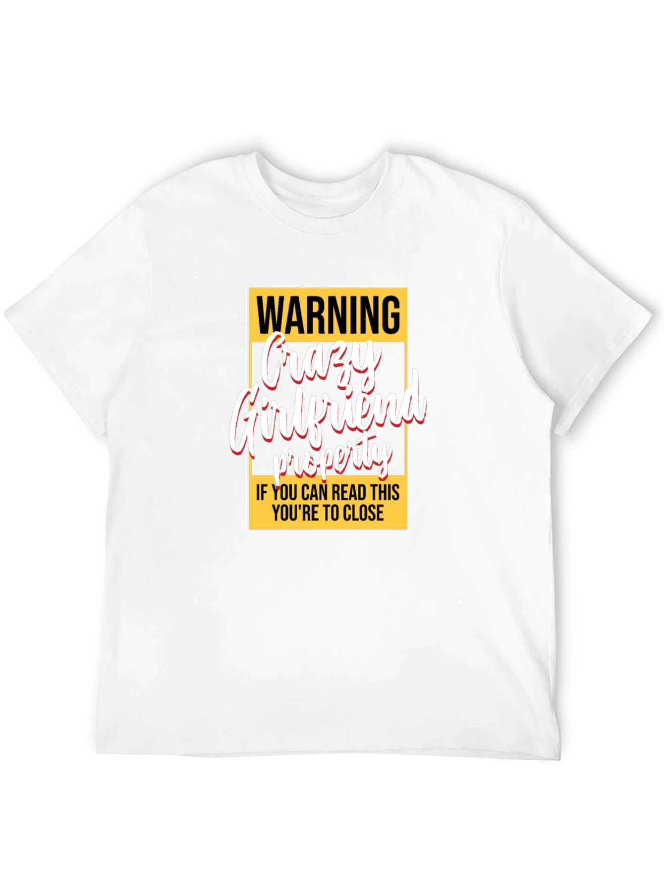 Warning Crazy Girlfriend Property Graphic Tee