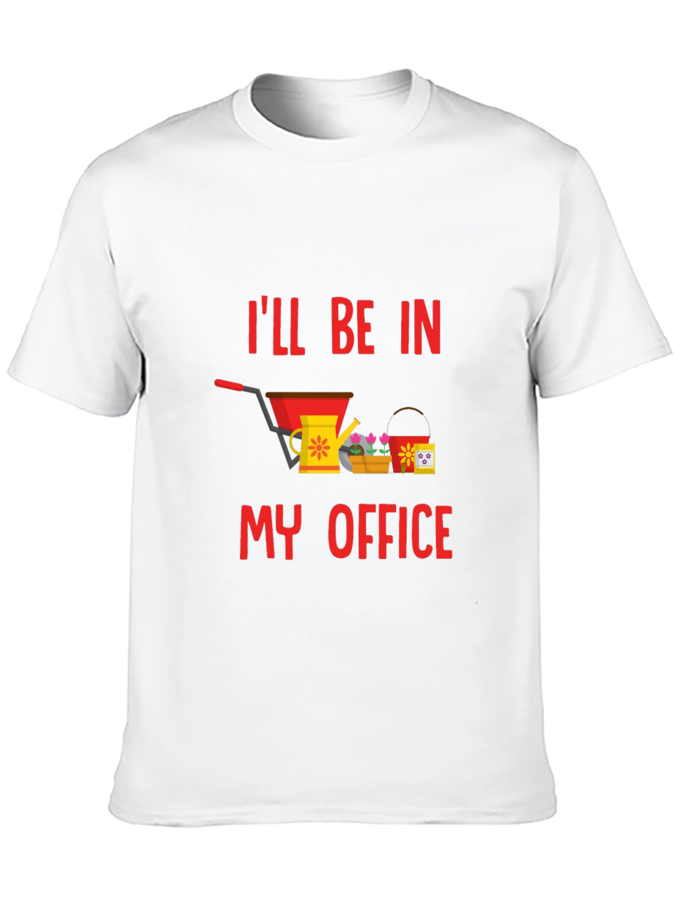 Gardening T-Shirt: Ill Be In My Office