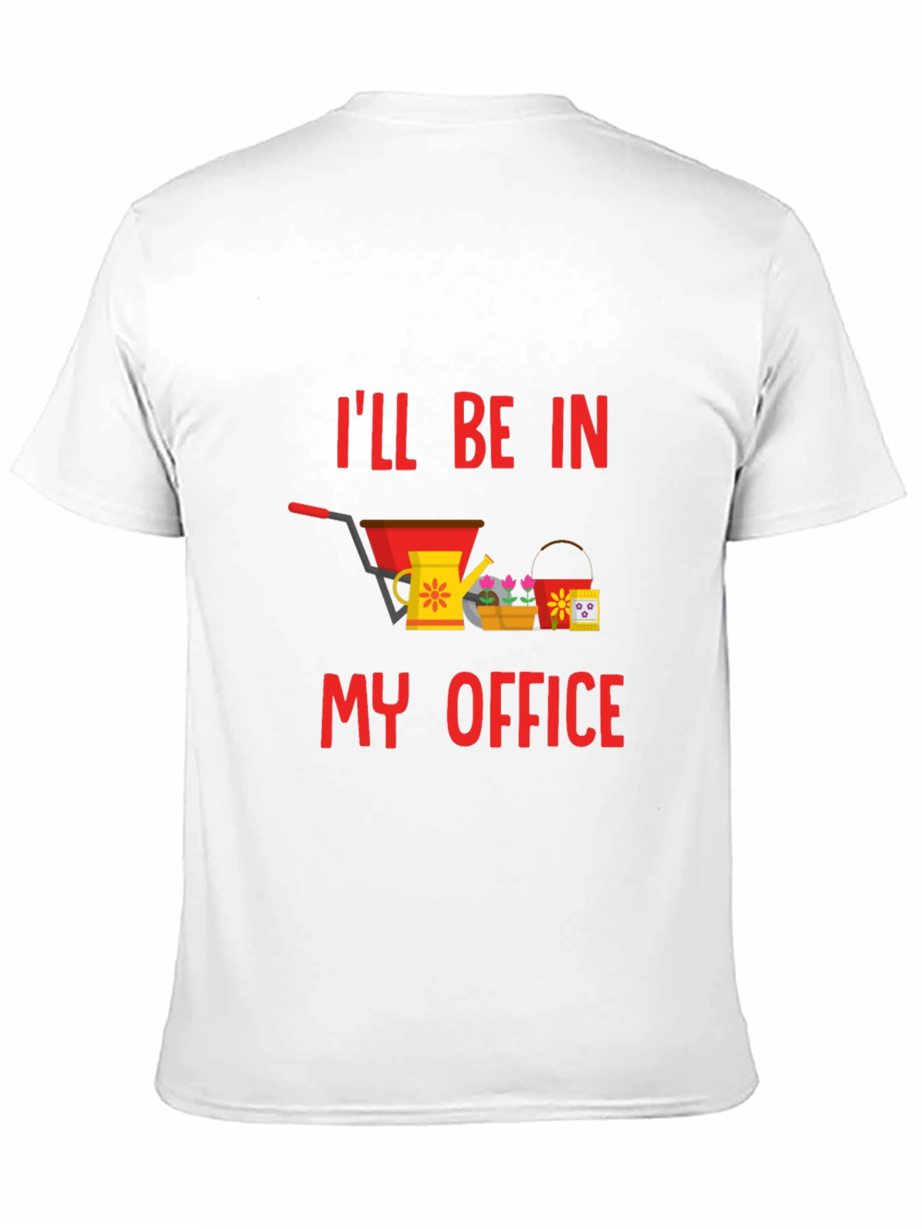 Gardening T-Shirt: Ill Be In My Office