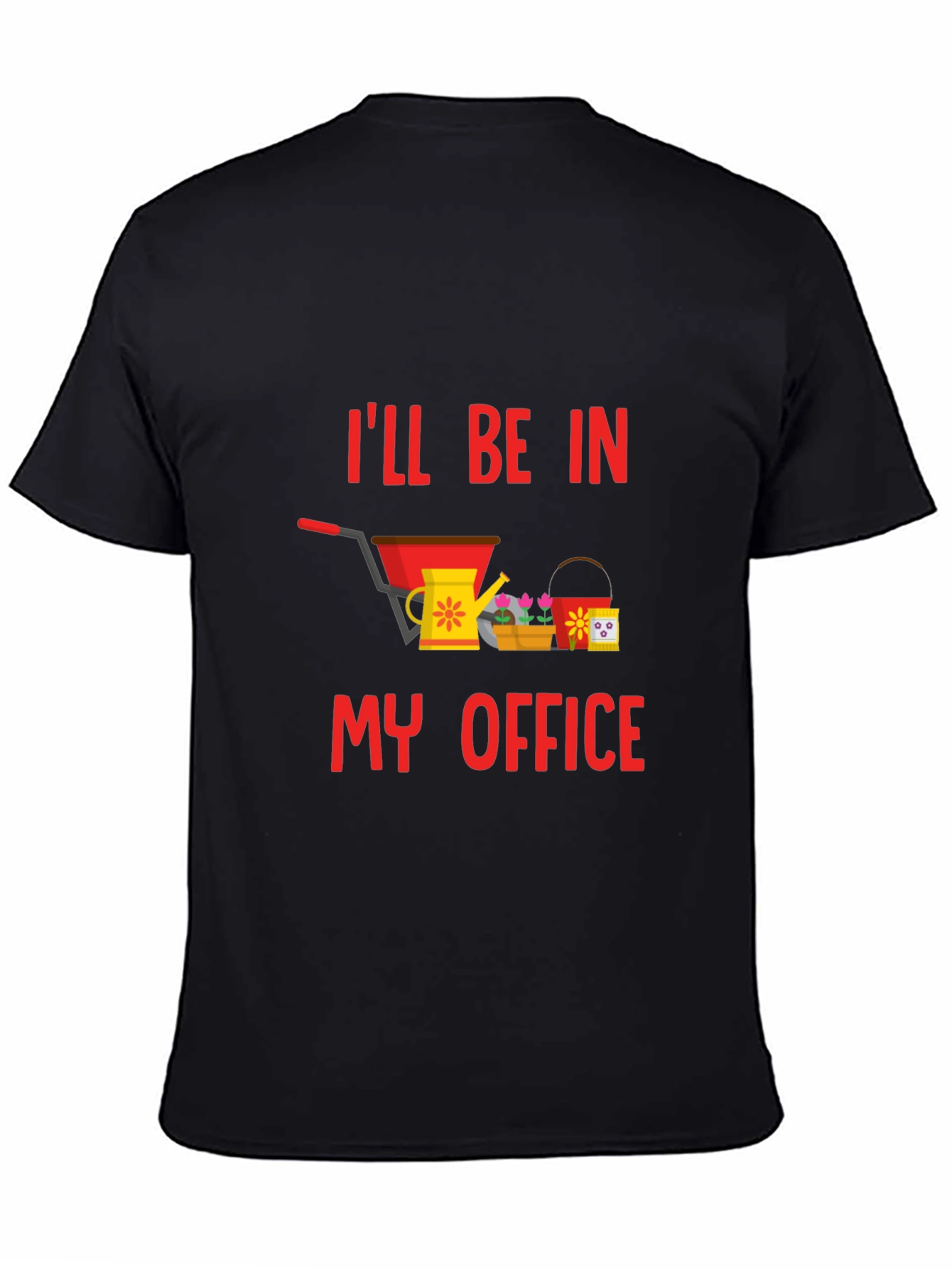 Gardening T-Shirt: Ill Be In My Office