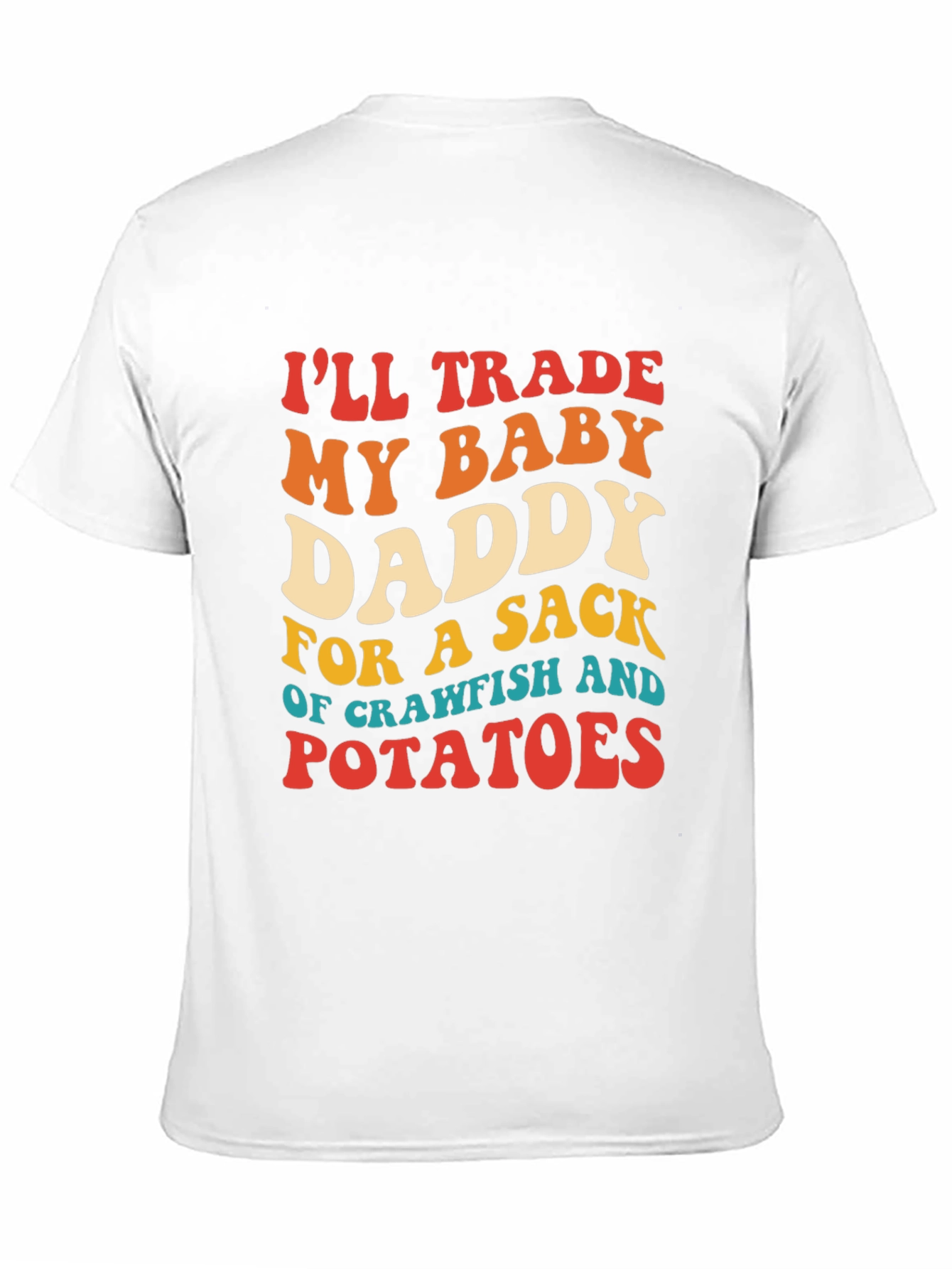 Trade My Baby Daddy Crawfish Potatoes T-Shirt