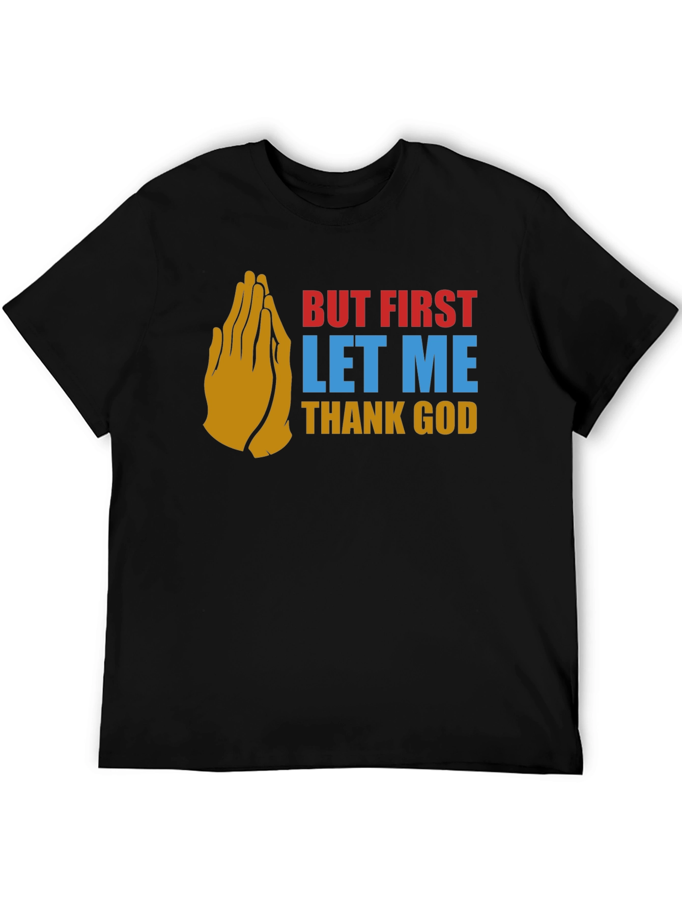 But First Thank God Graphic Tee
