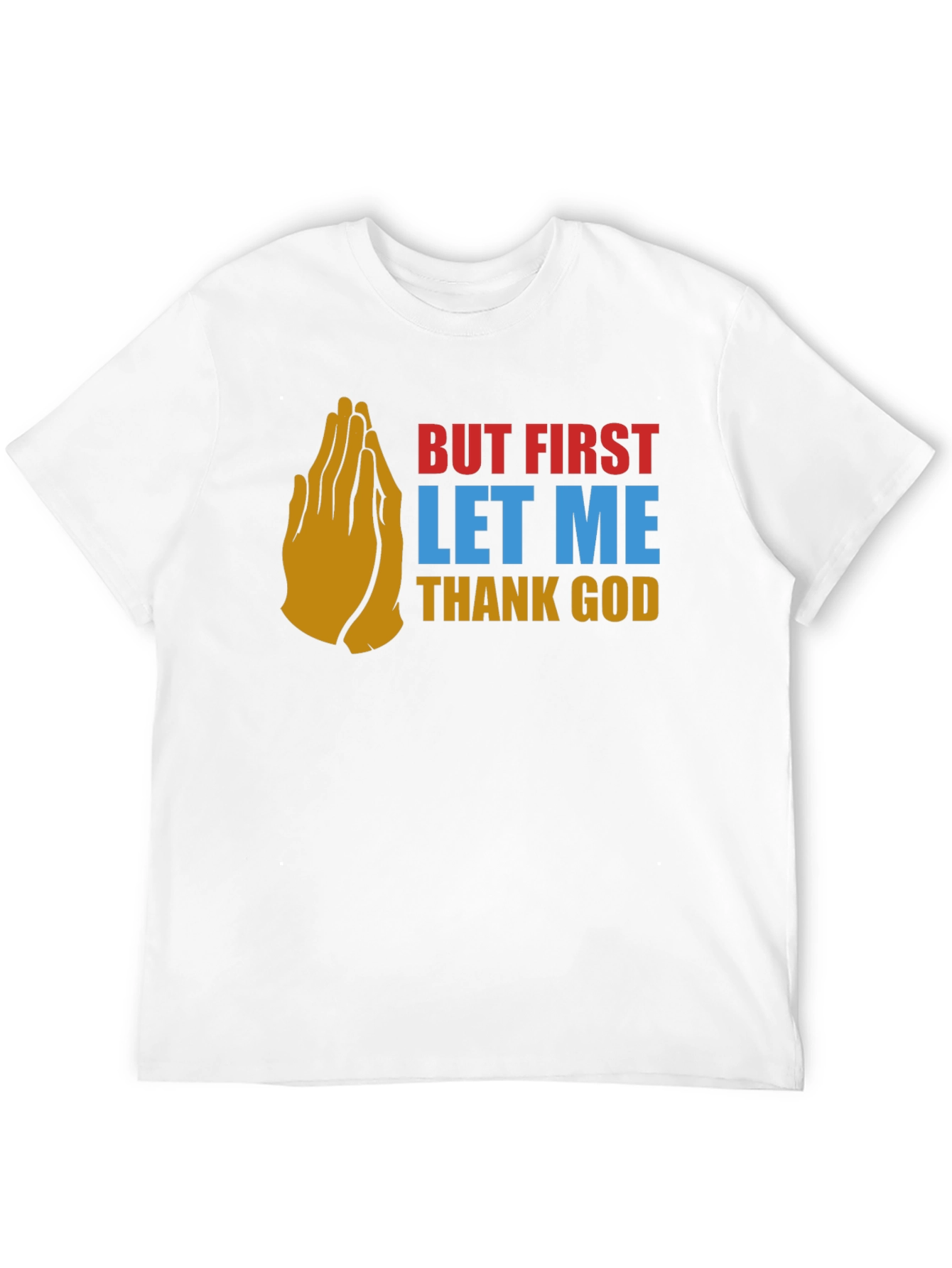 But First Thank God Graphic Tee
