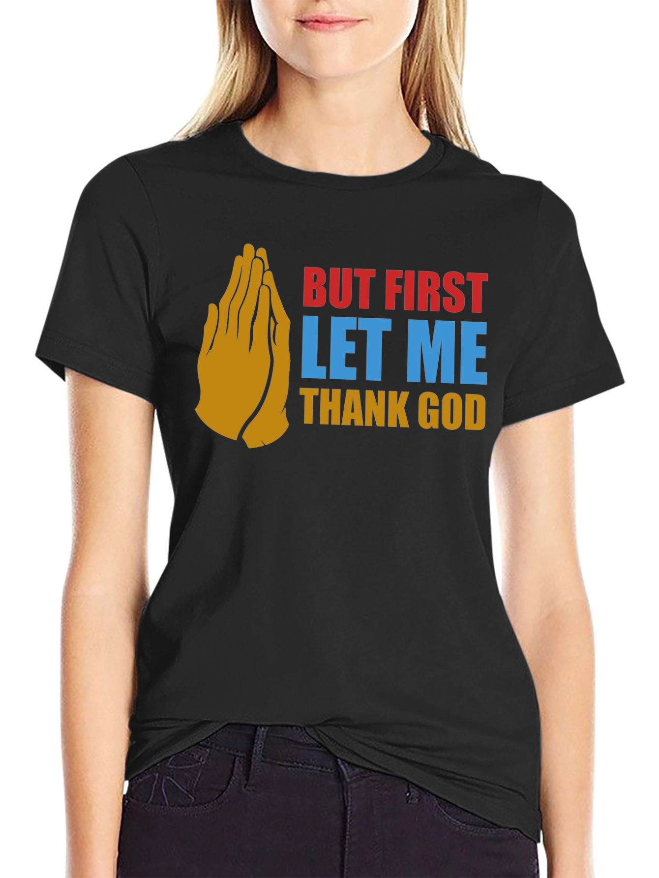 But First Thank God Graphic Tee