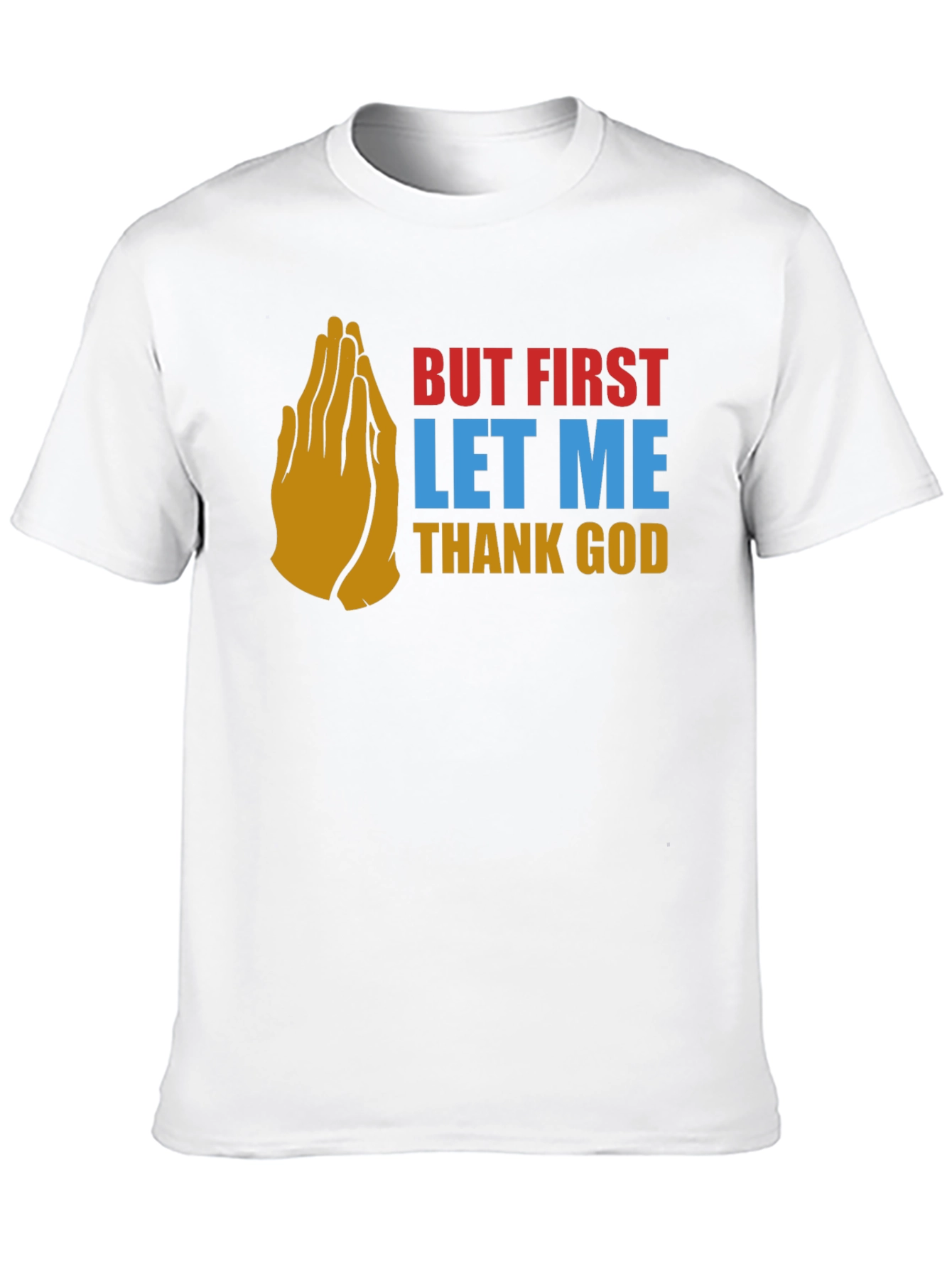But First Thank God Graphic Tee