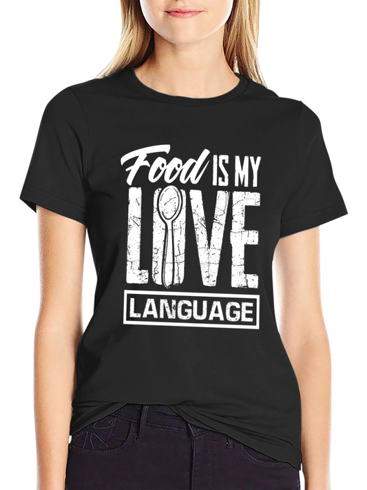 Food is my Love Language T-Shirt Funny Cook Tee