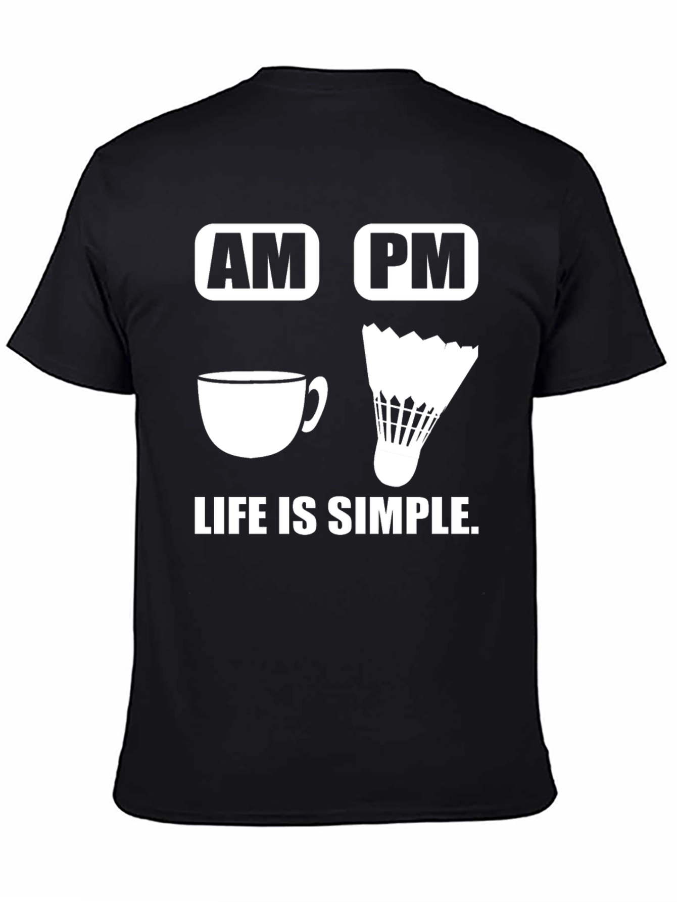 Life is Simple Coffee and Badminton T-Shirt