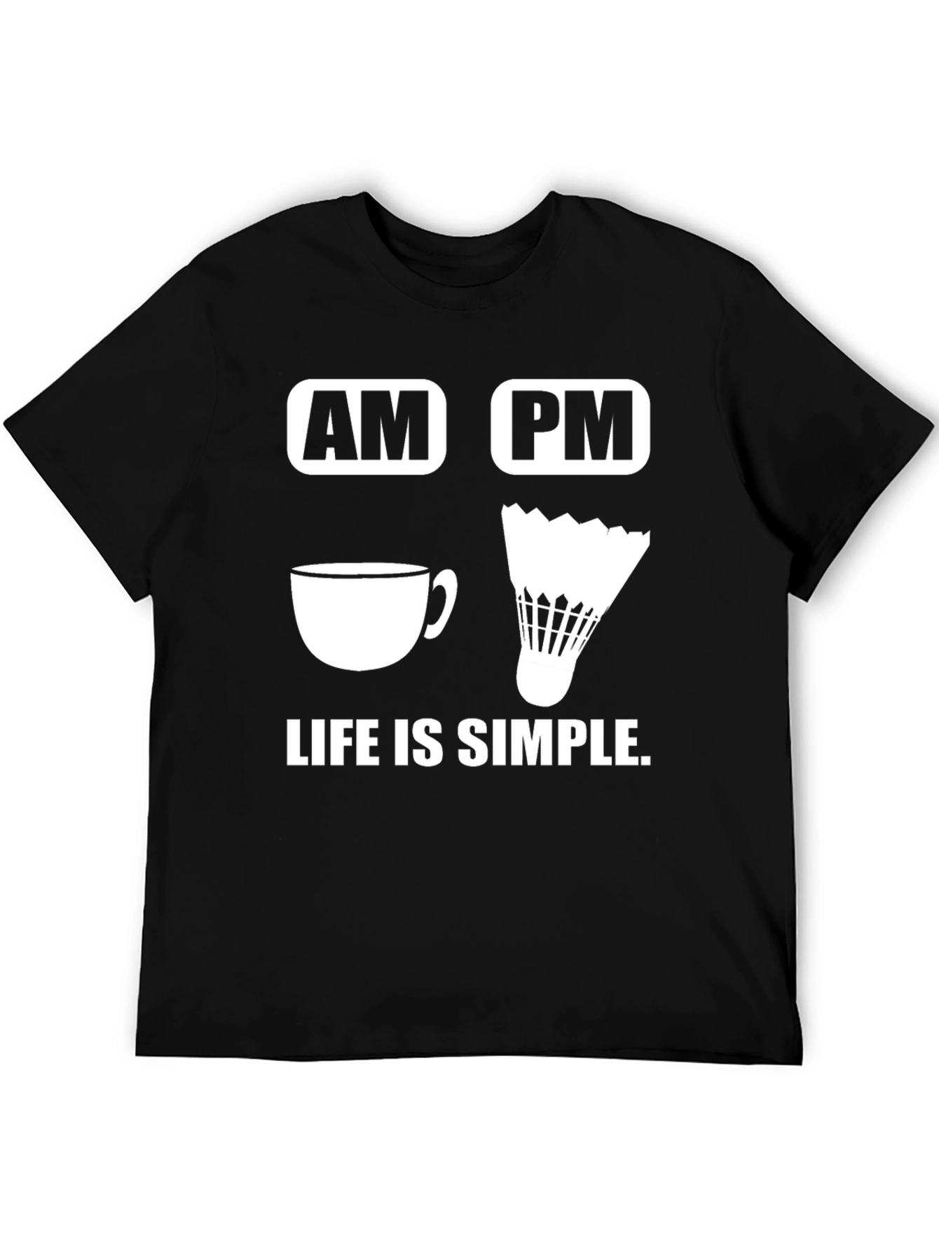 Life is Simple Coffee and Badminton T-Shirt