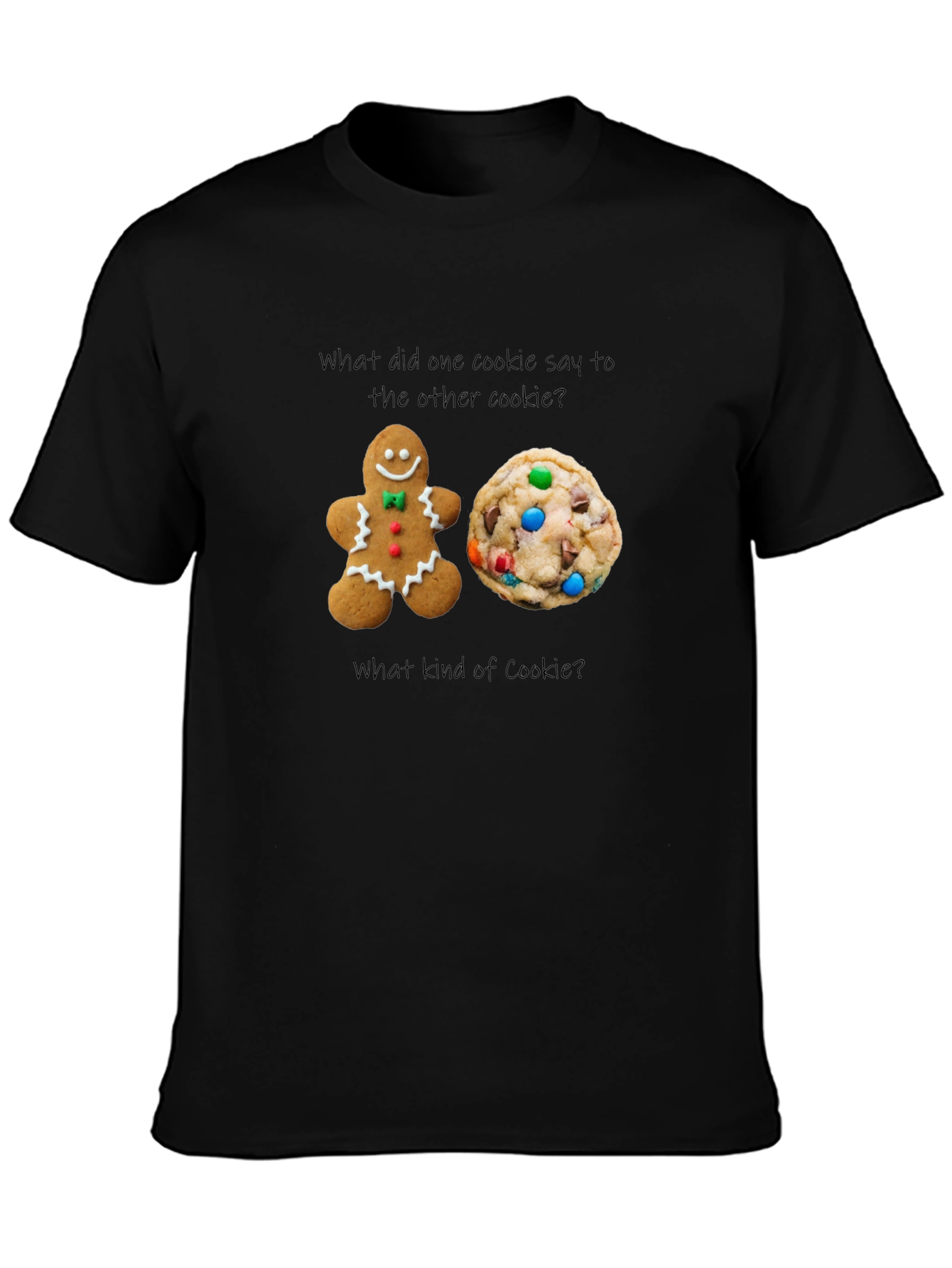 Cookie Joke T-Shirt: What Kind of Cookie?
