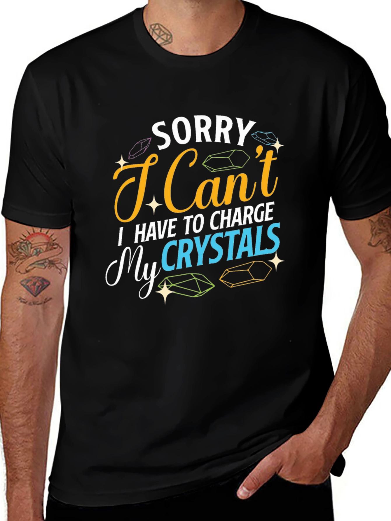 Sorry I Cant Charge My Crystals T-Shirt