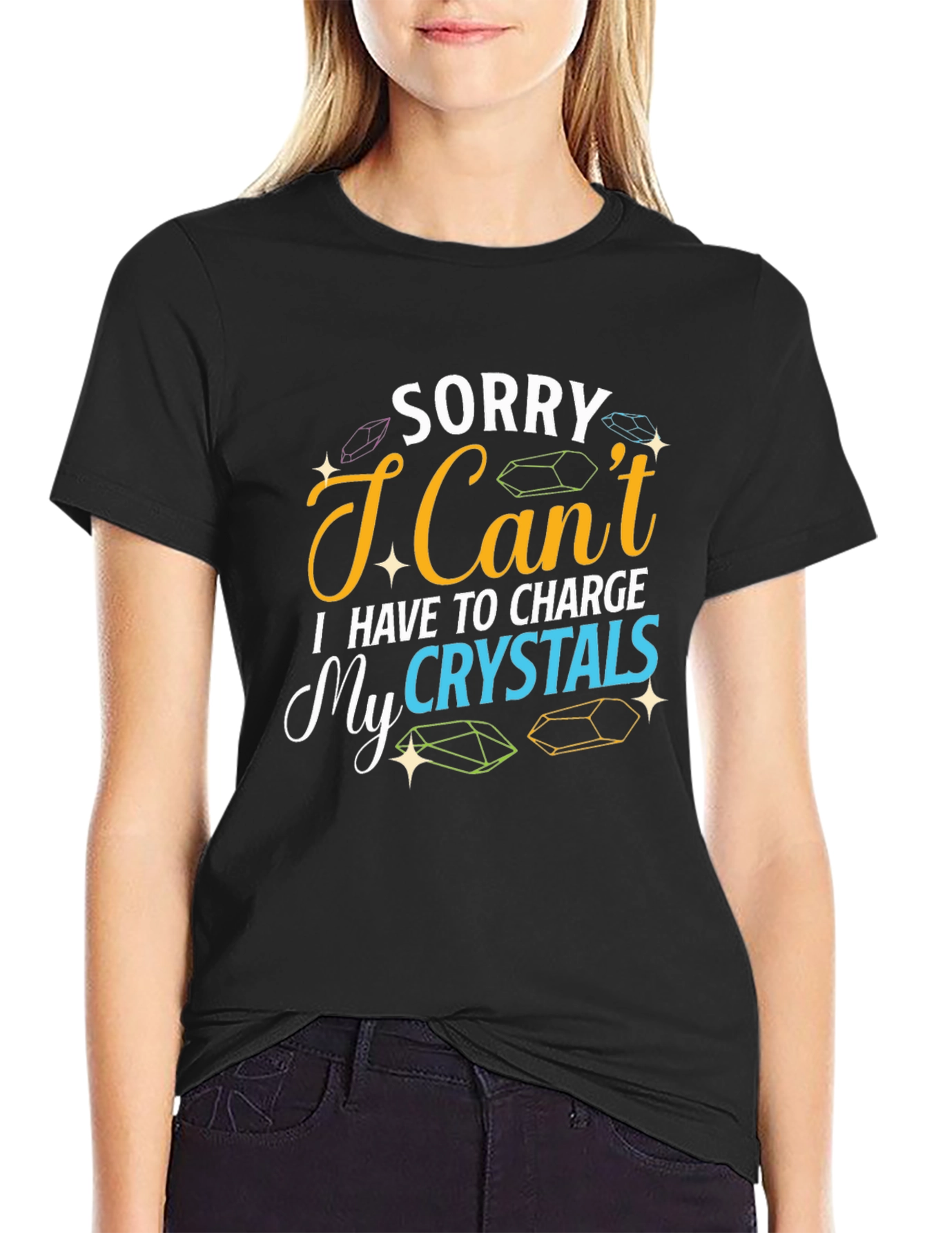 Sorry I Cant Charge My Crystals T-Shirt