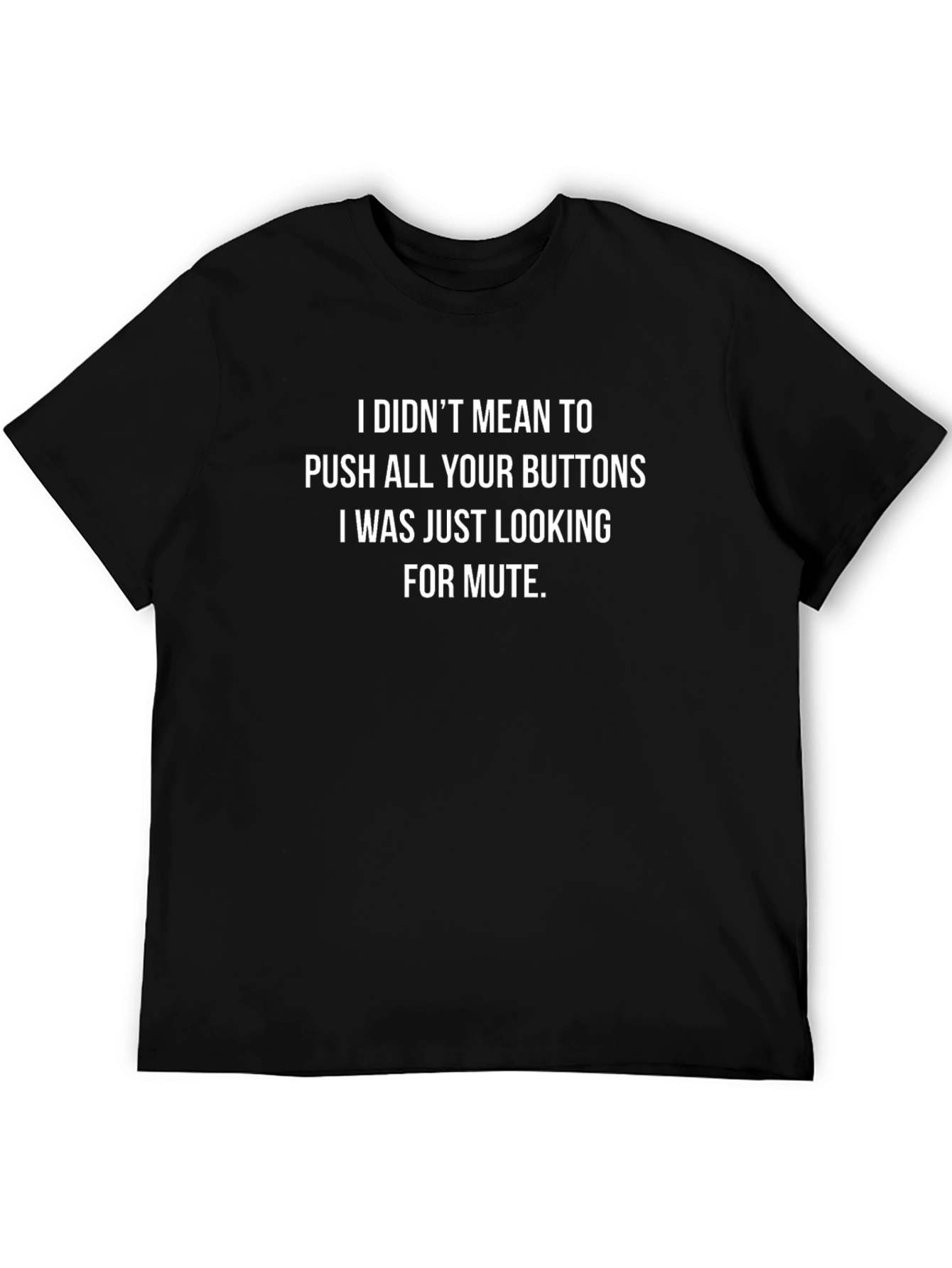 Funny Sarcastic I Didnt Mean To T-Shirt