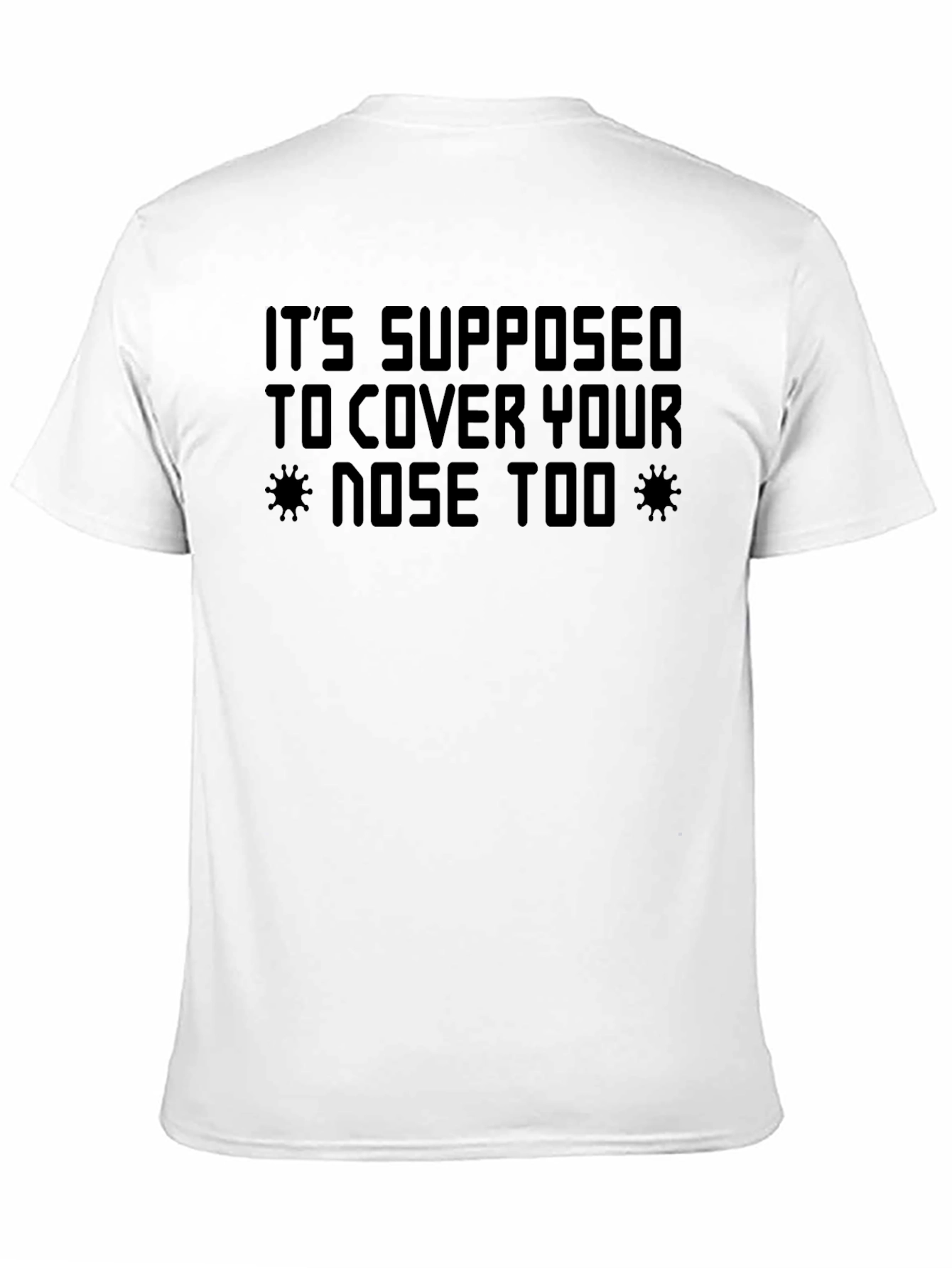 Humorous Black T-Shirt - Cover Your Nose Too!