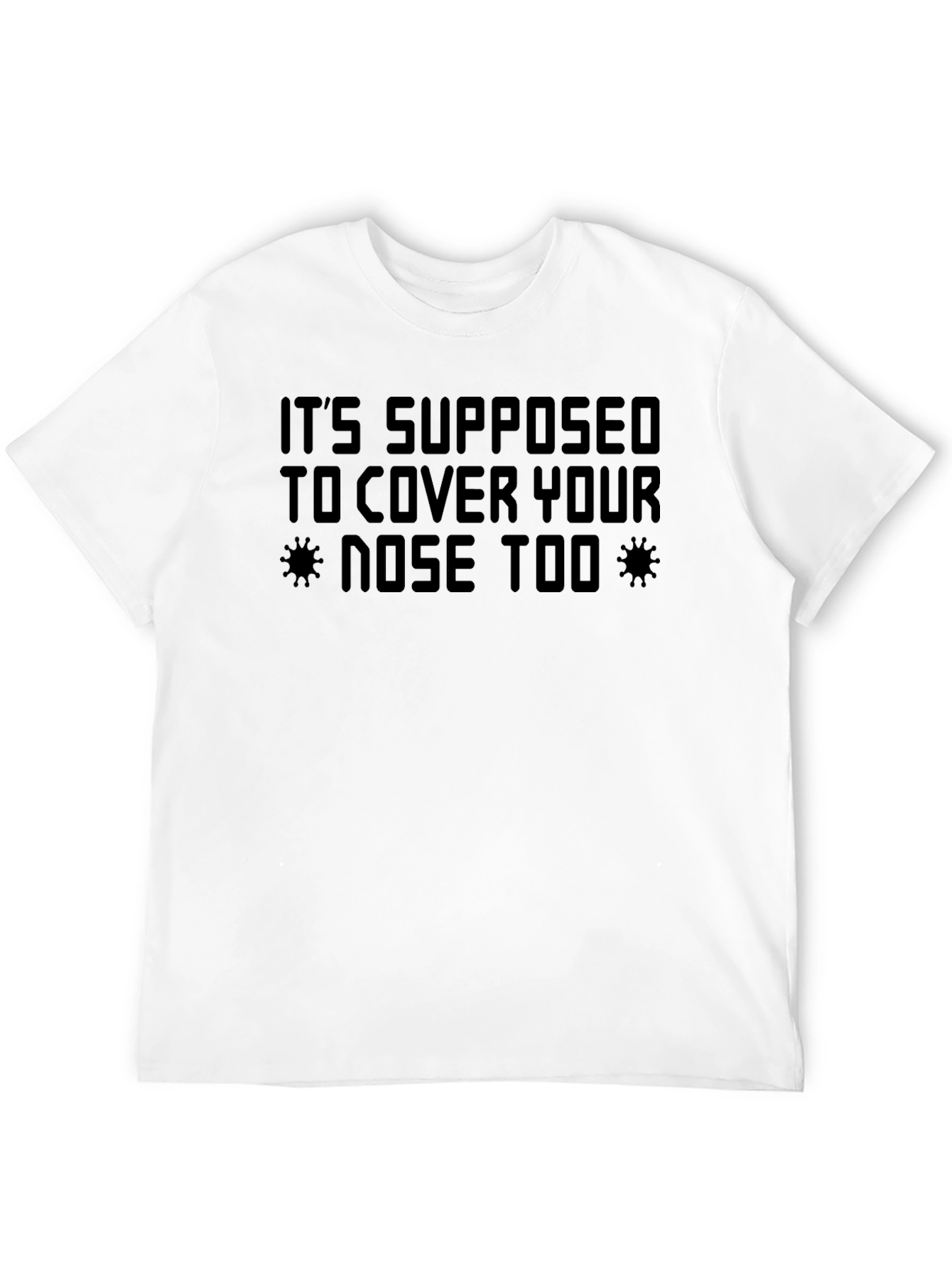 Humorous Black T-Shirt - Cover Your Nose Too!