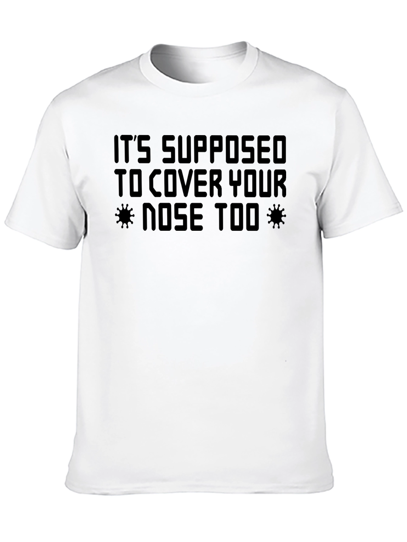 Humorous Black T-Shirt - Cover Your Nose Too!