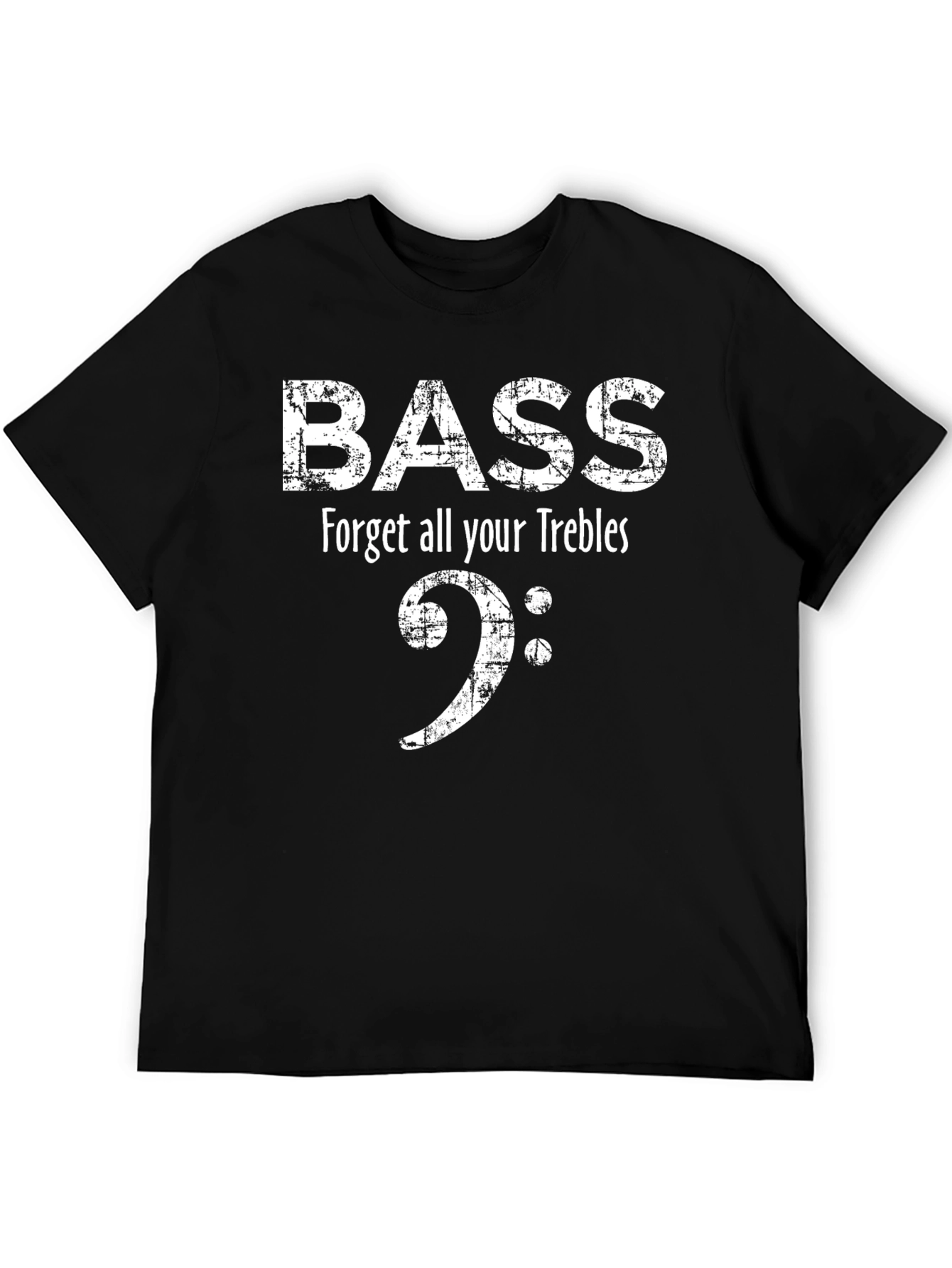 Bass Music T-Shirt - Forget All Your Trebles