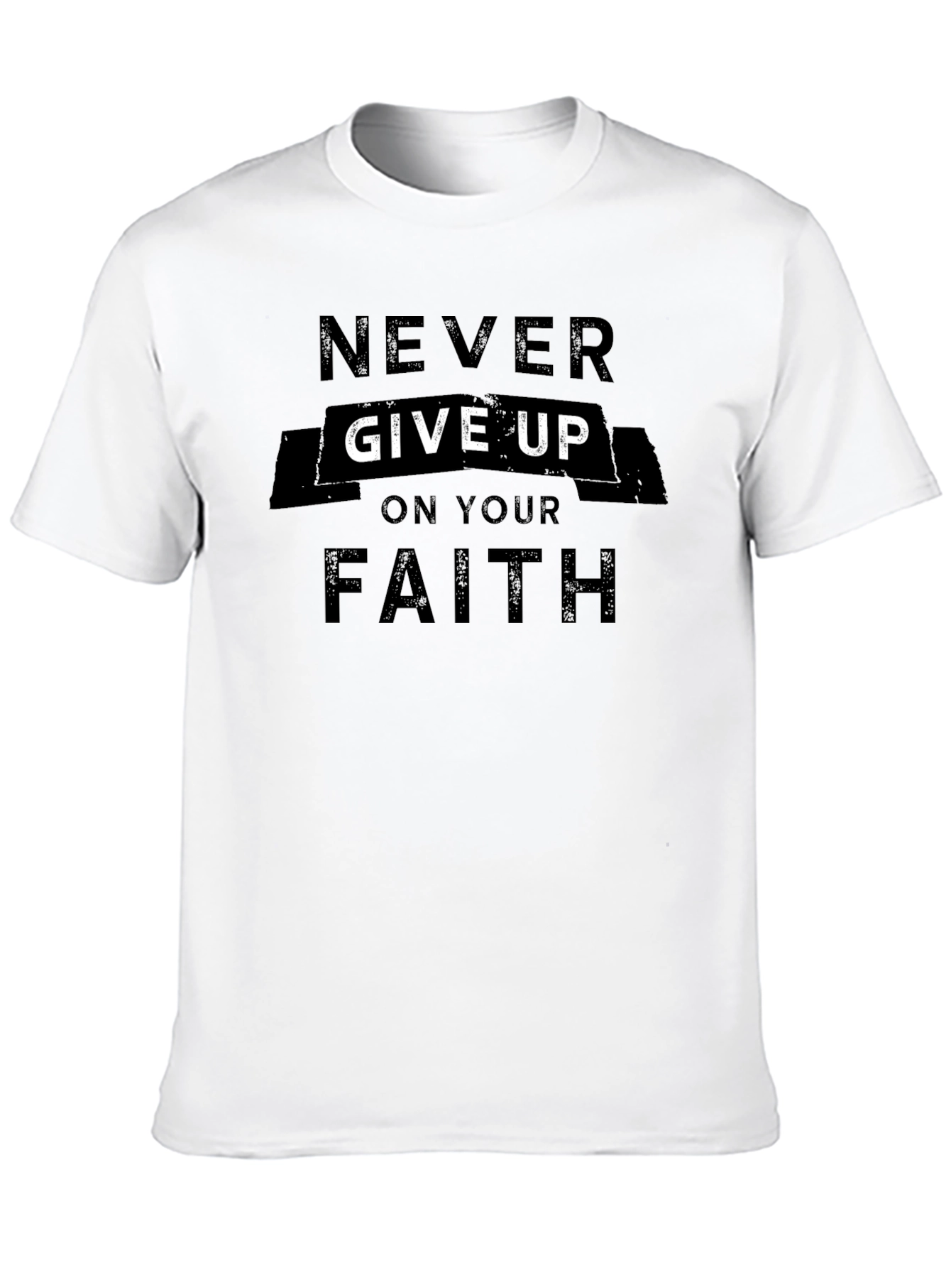 Never Give Up Faith T-Shirt